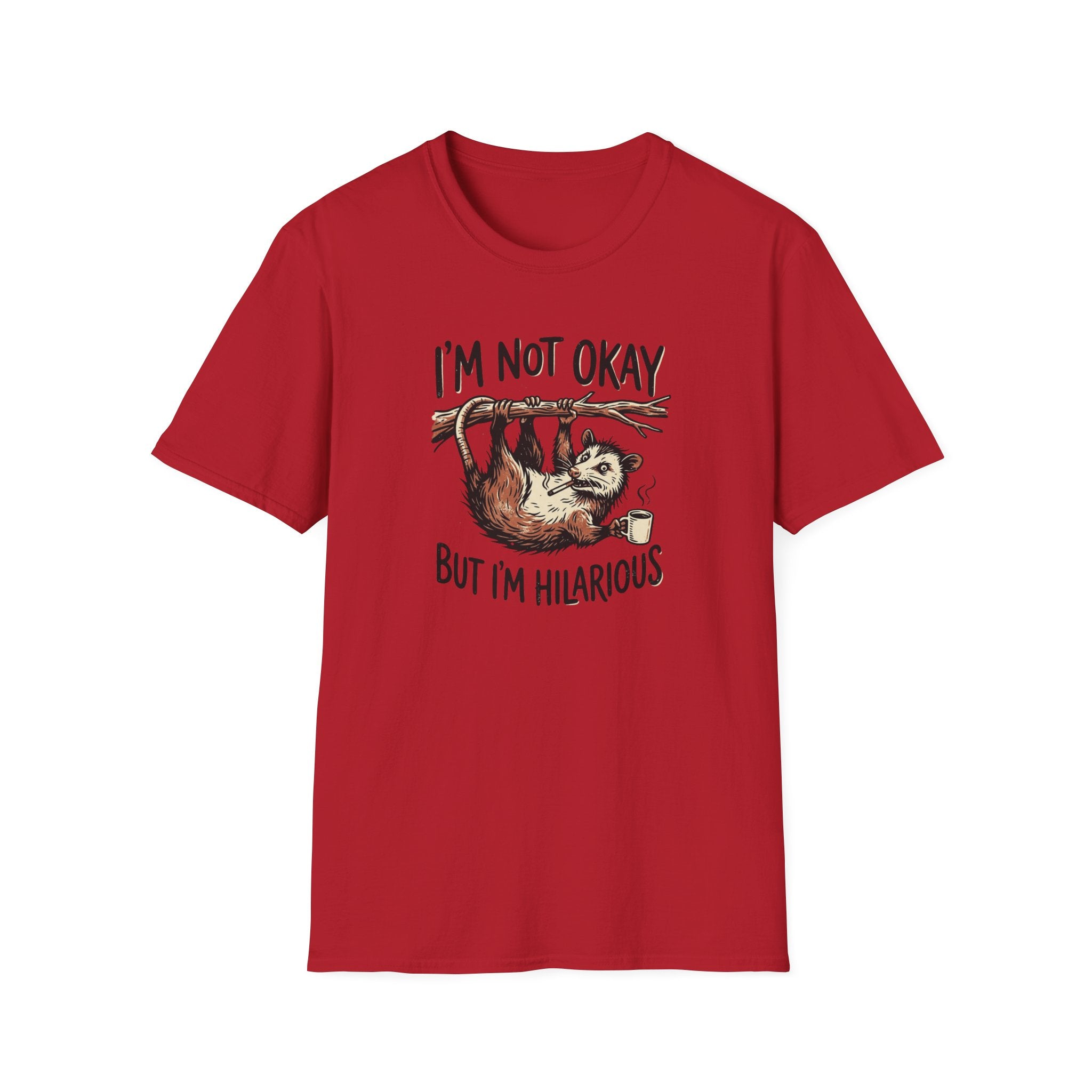 I am Not Okay But I'm Hilarious T-Shirt