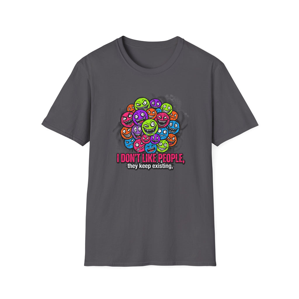 I Don't Like People They Keep Existing T-Shirt