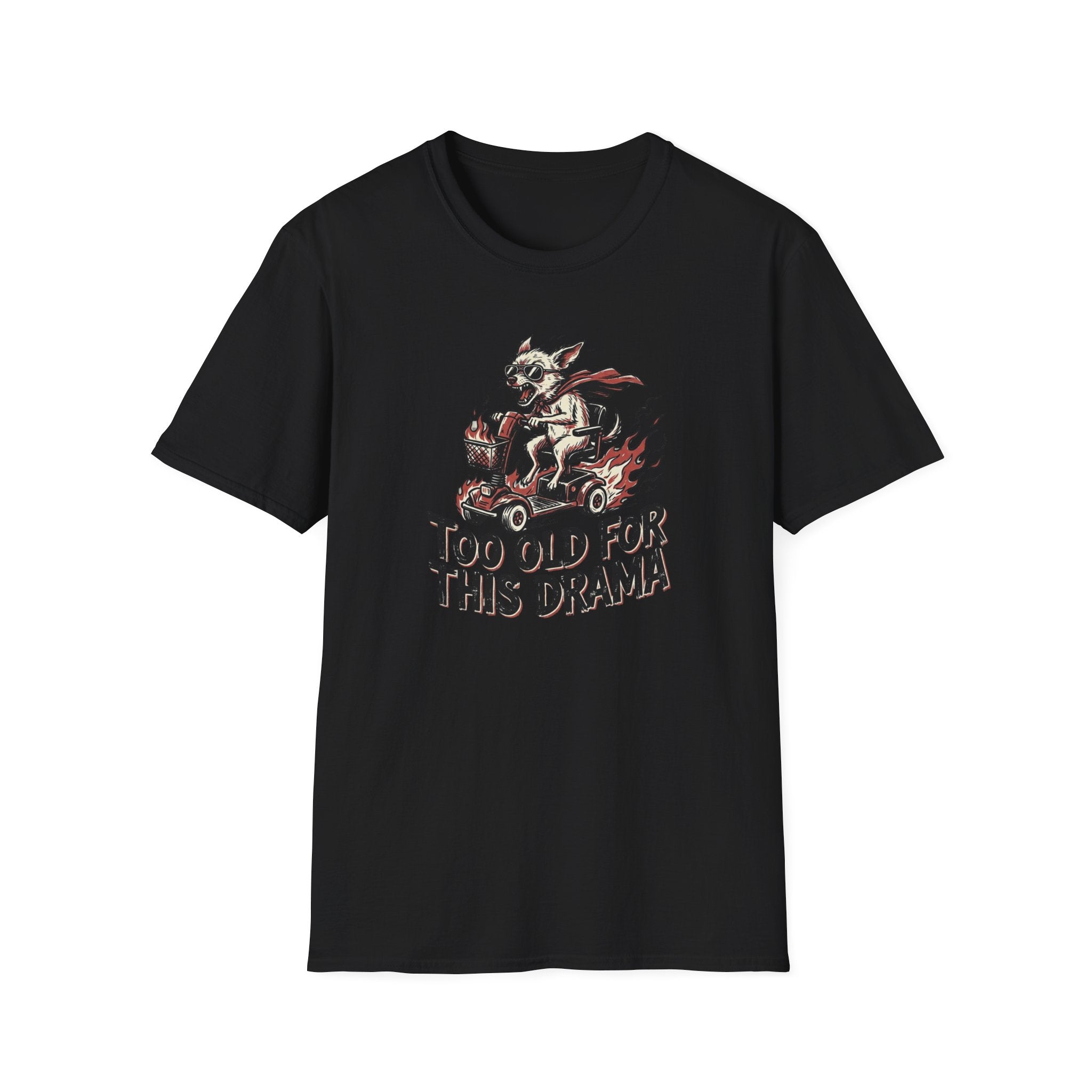 Too Old For This Drama T-Shirt