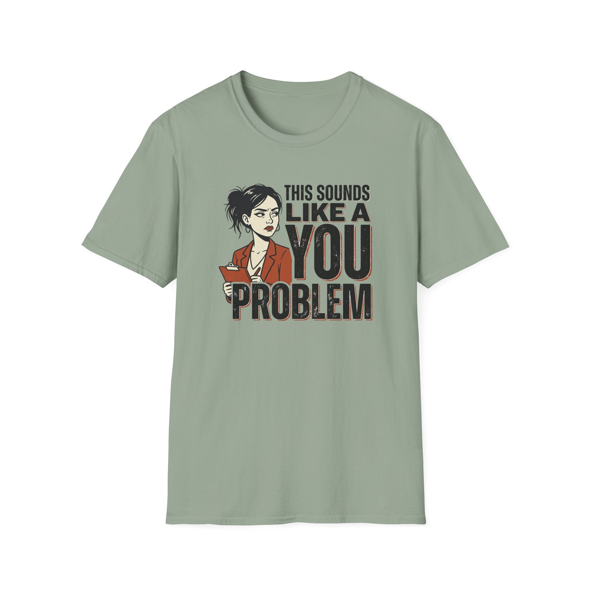This Sounds Like a YOU Problem T-Shirt