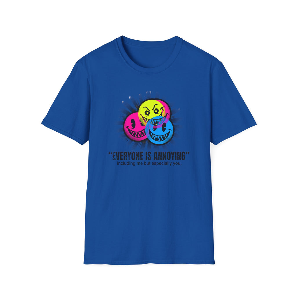 Everyone Is Annoying T-Shirt