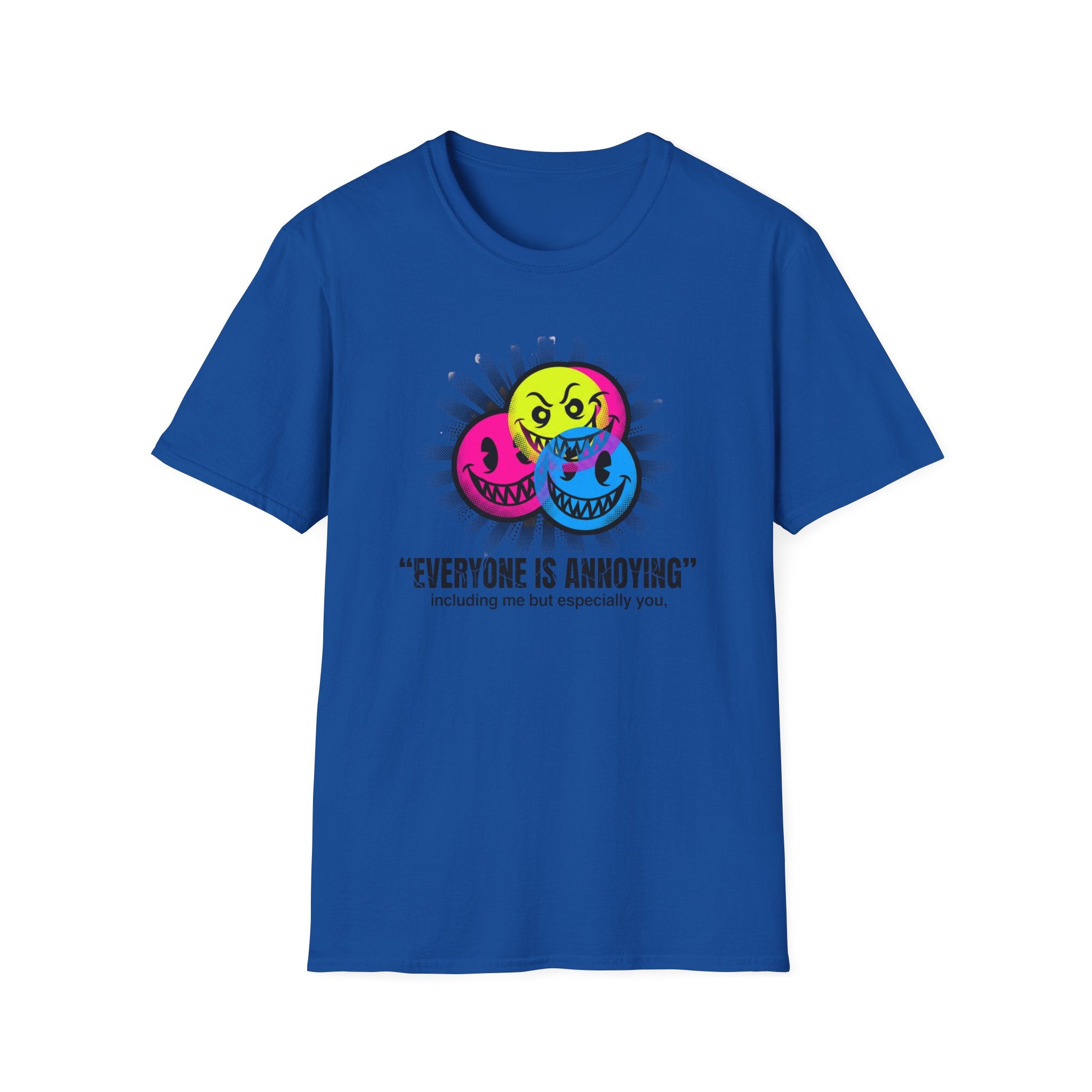 Everyone Is Annoying T-Shirt