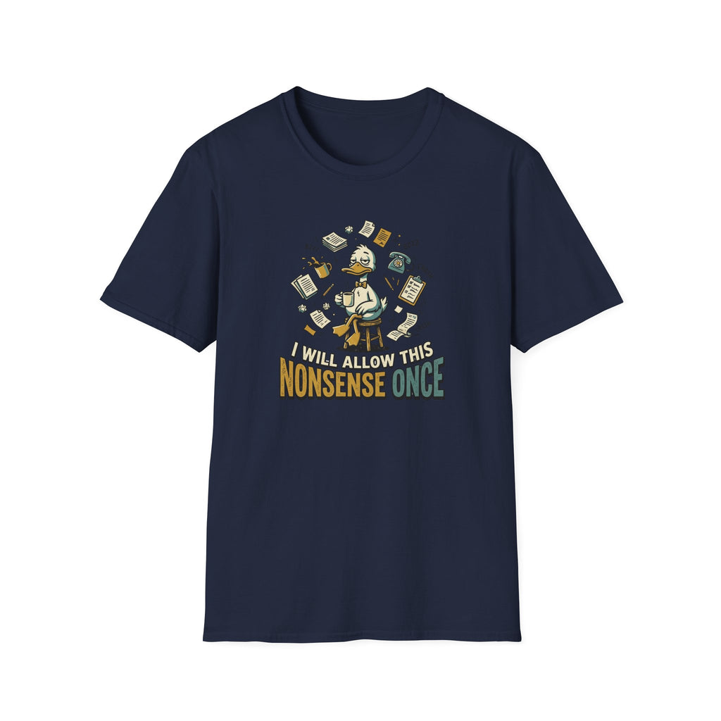 I Will Allow This Nonsense Once T-Shirt