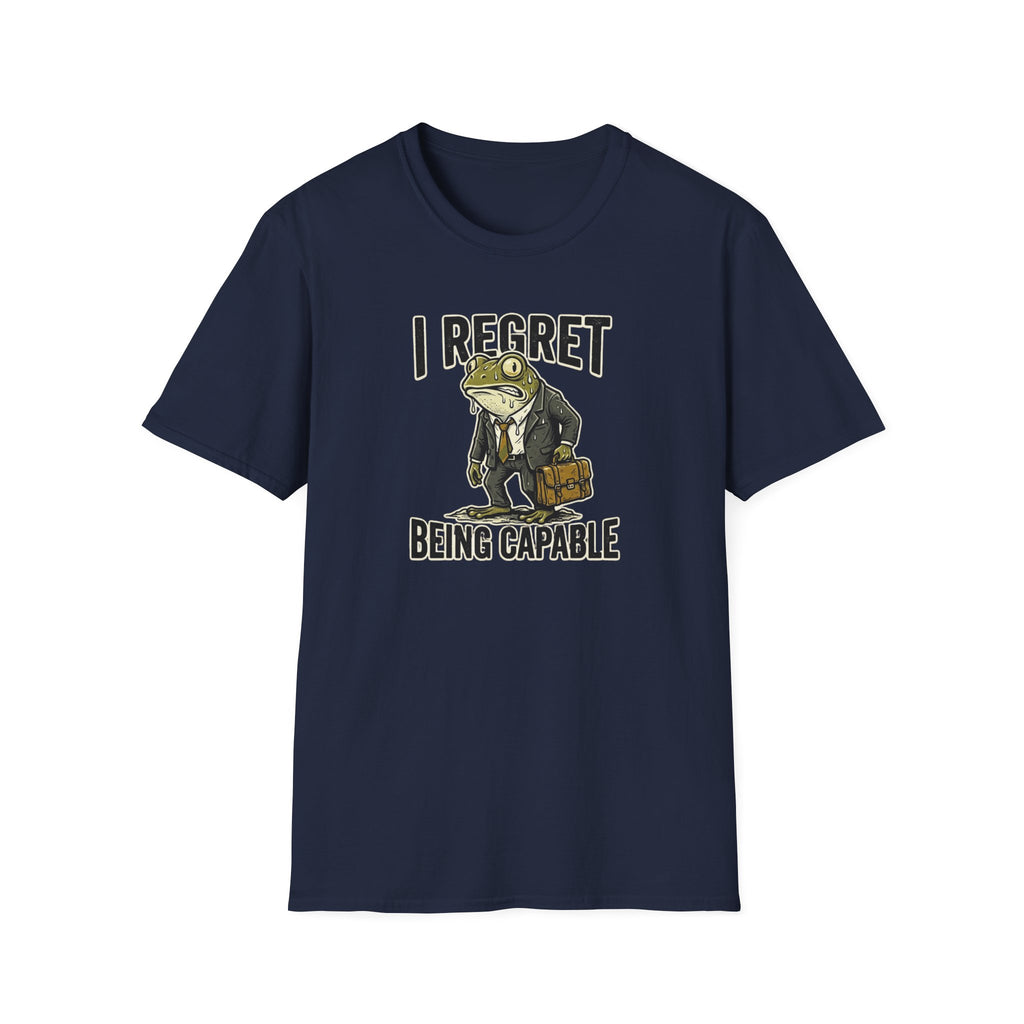 I Regret Being Capable T-Shirt