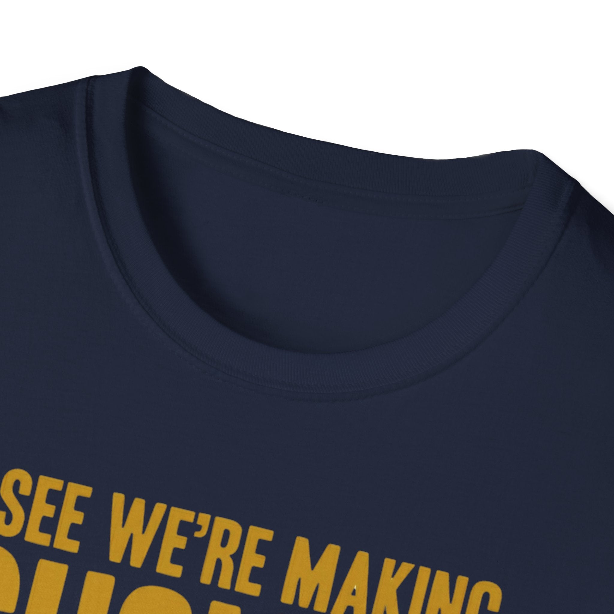 I See We Are Making Choices T-Shirt