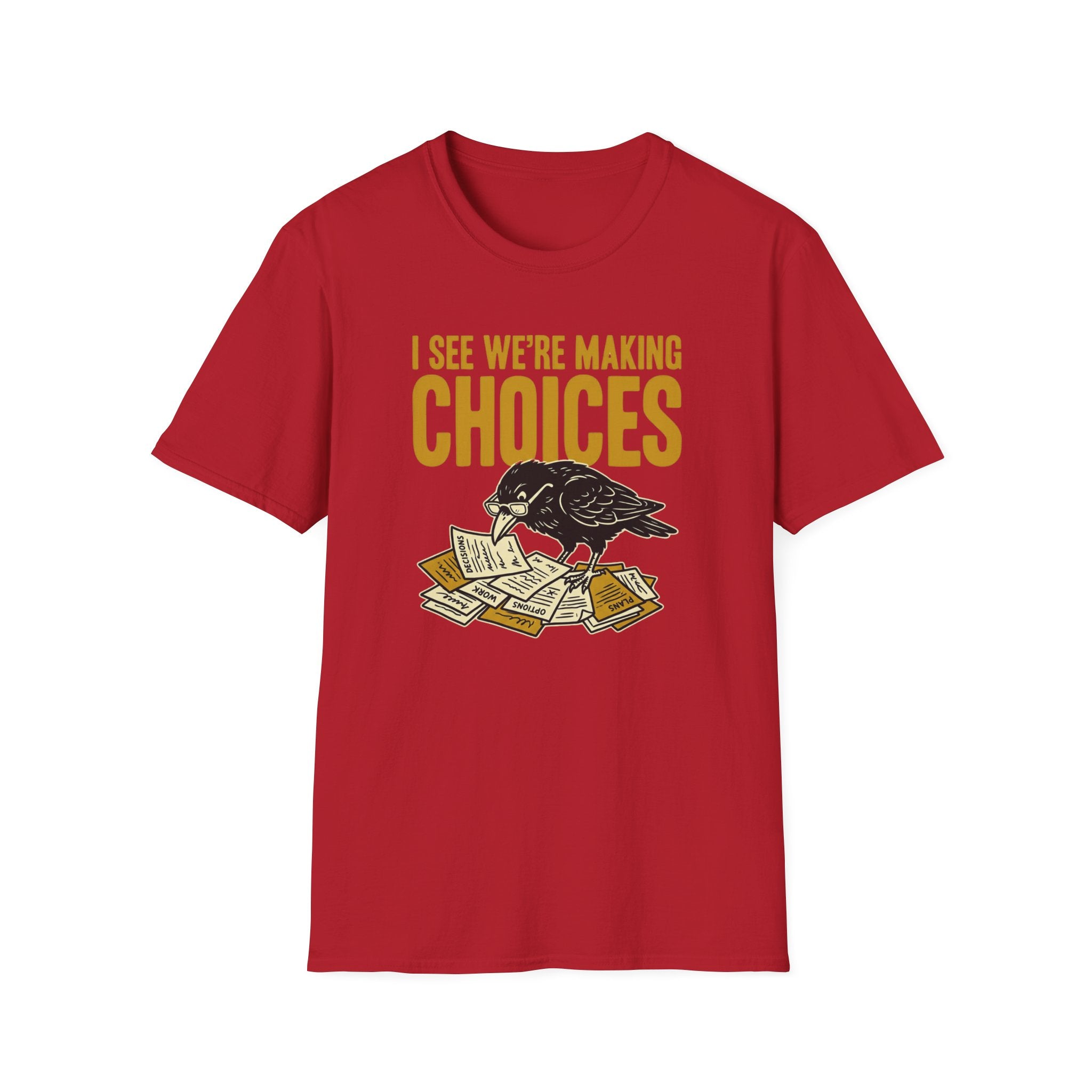 I See We Are Making Choices T-Shirt