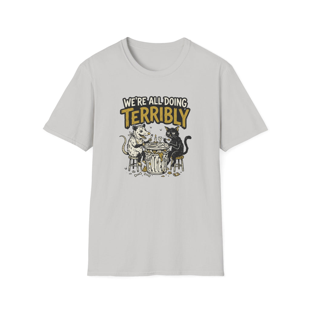 We're All Doing Terribly T-Shirt