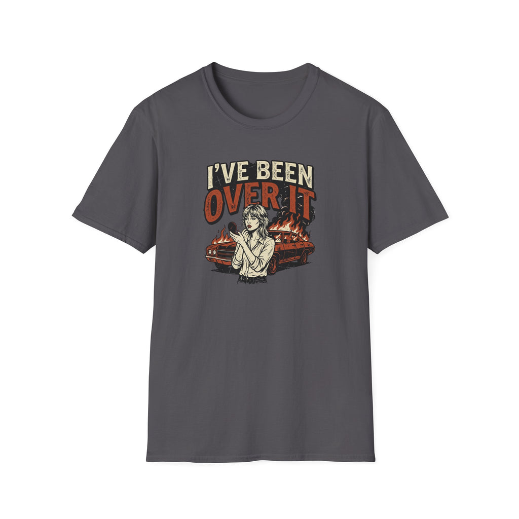 I've Been Over It T-Shirt