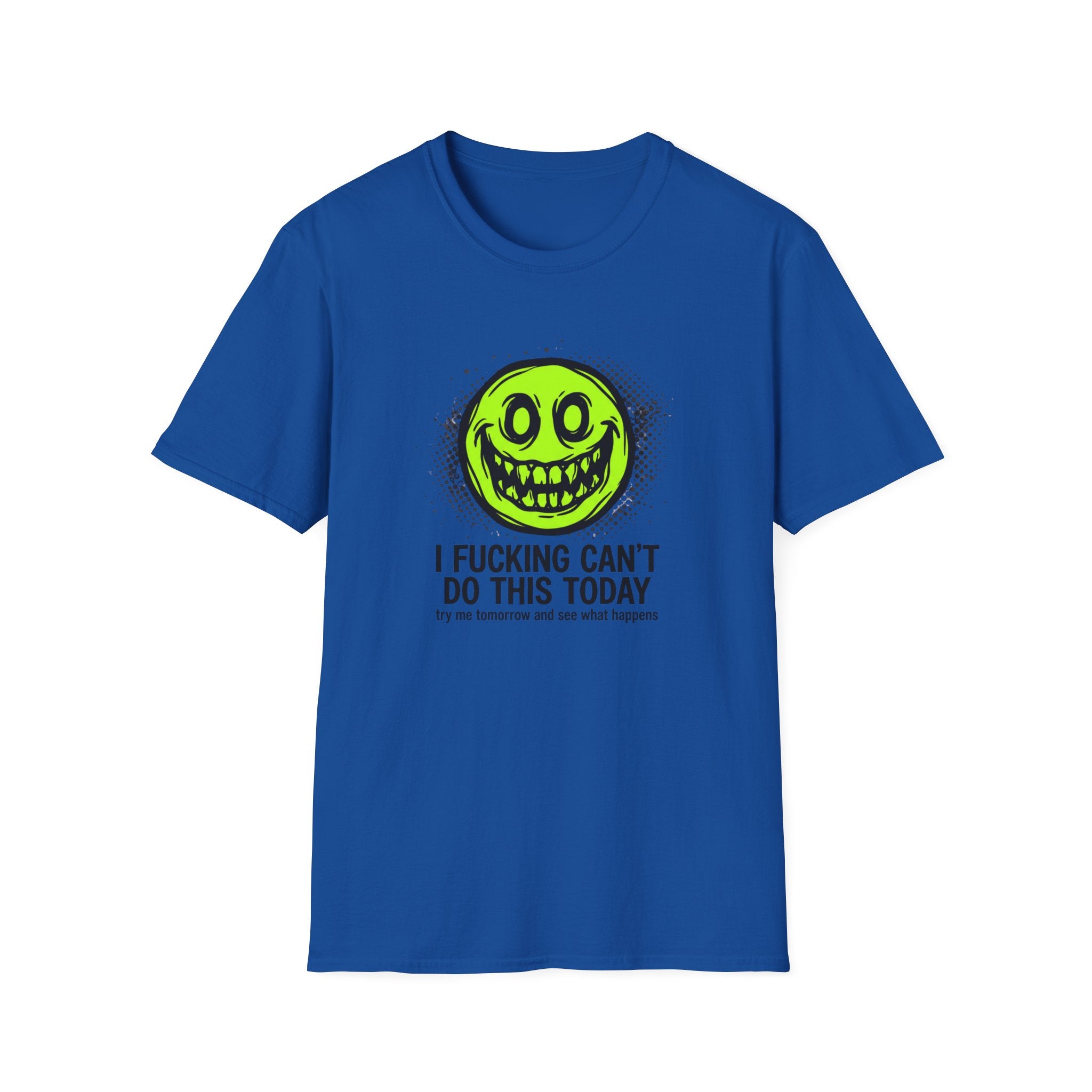 I Fucking Can't Do This Today T-Shirt