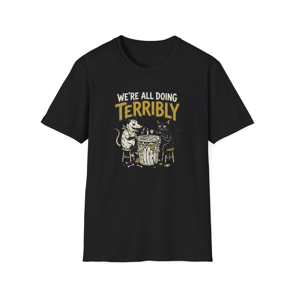 We're All Doing Terribly T-Shirt