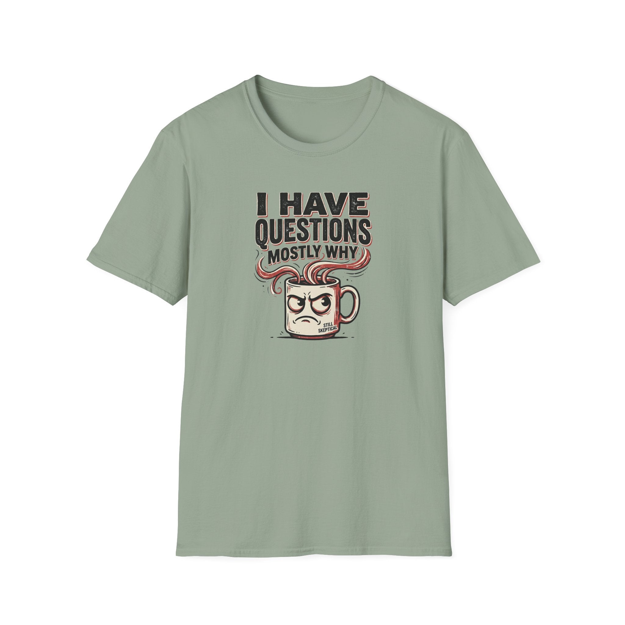 I Have Questions Mostly Why T-Shirt
