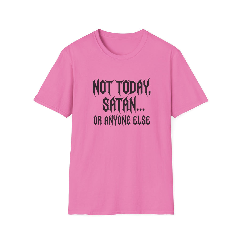 Not Today Satan Or Anyone Else T-Shirt
