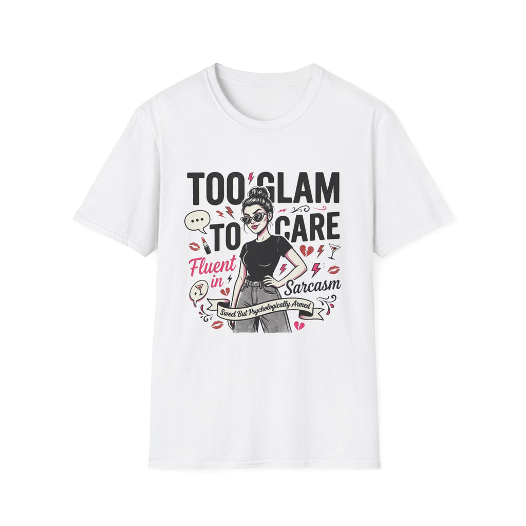 Too Glam To Care T-Shirt