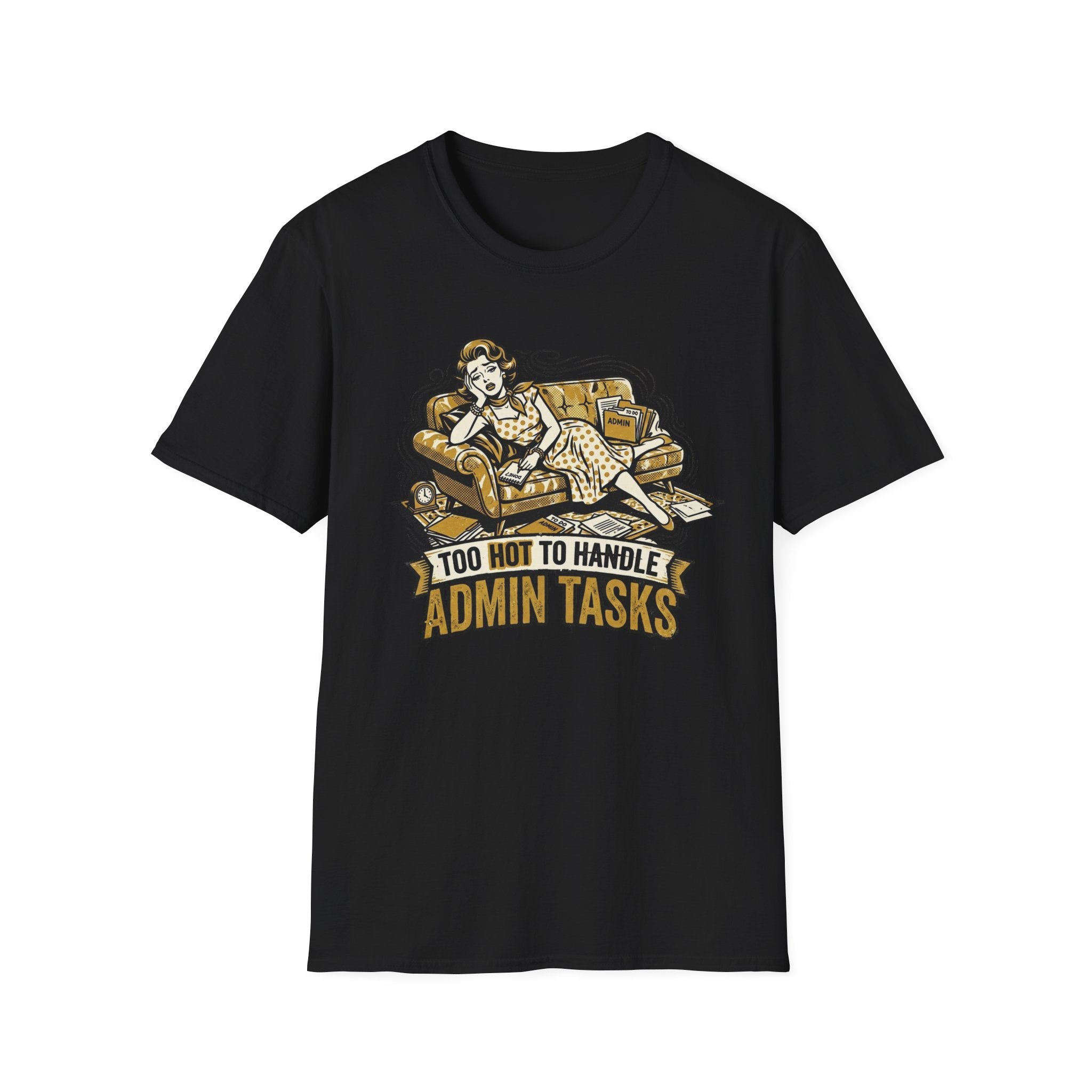 Too Hot To Handle Admin Tasks T-Shirt
