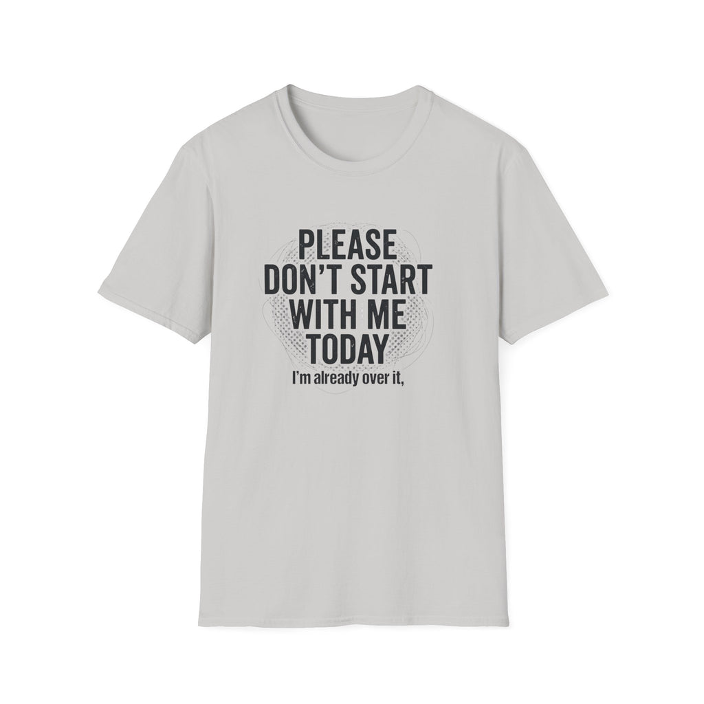 Please Don't Start With Me Today T-Shirt