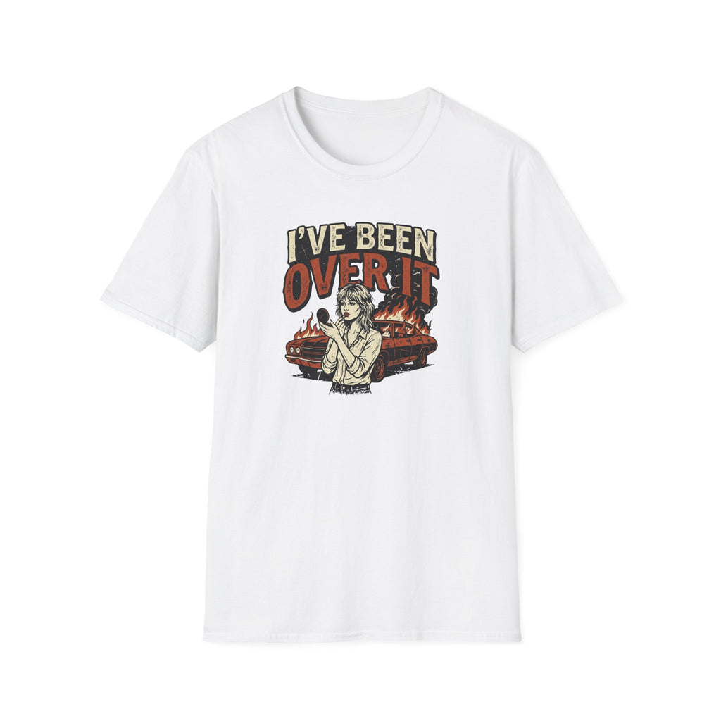 I've Been Over It T-Shirt