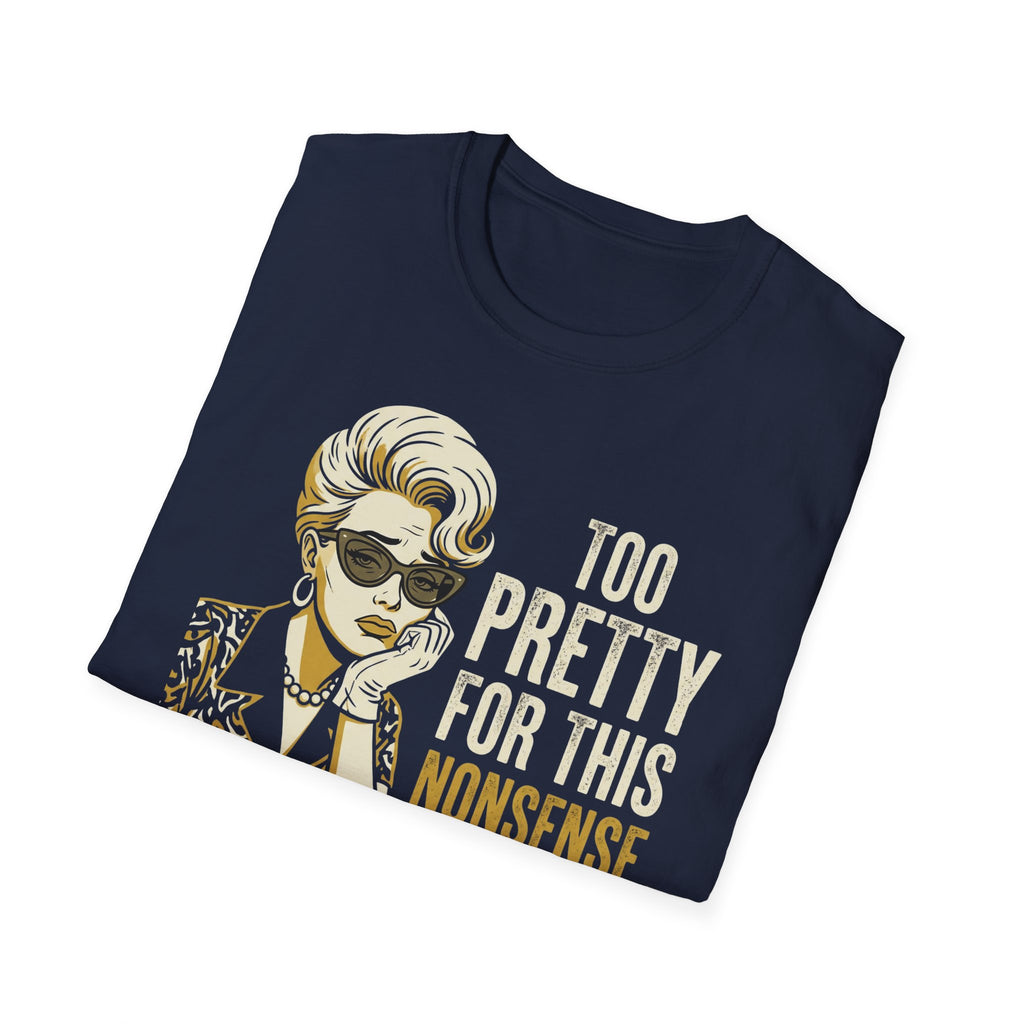 Too Pretty for this Nonsense T-Shirt