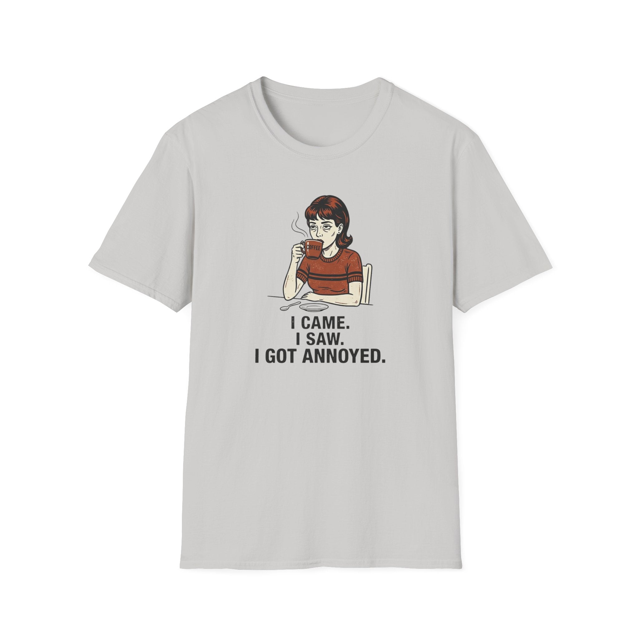 I came I saw Got Annoyed T-Shirt