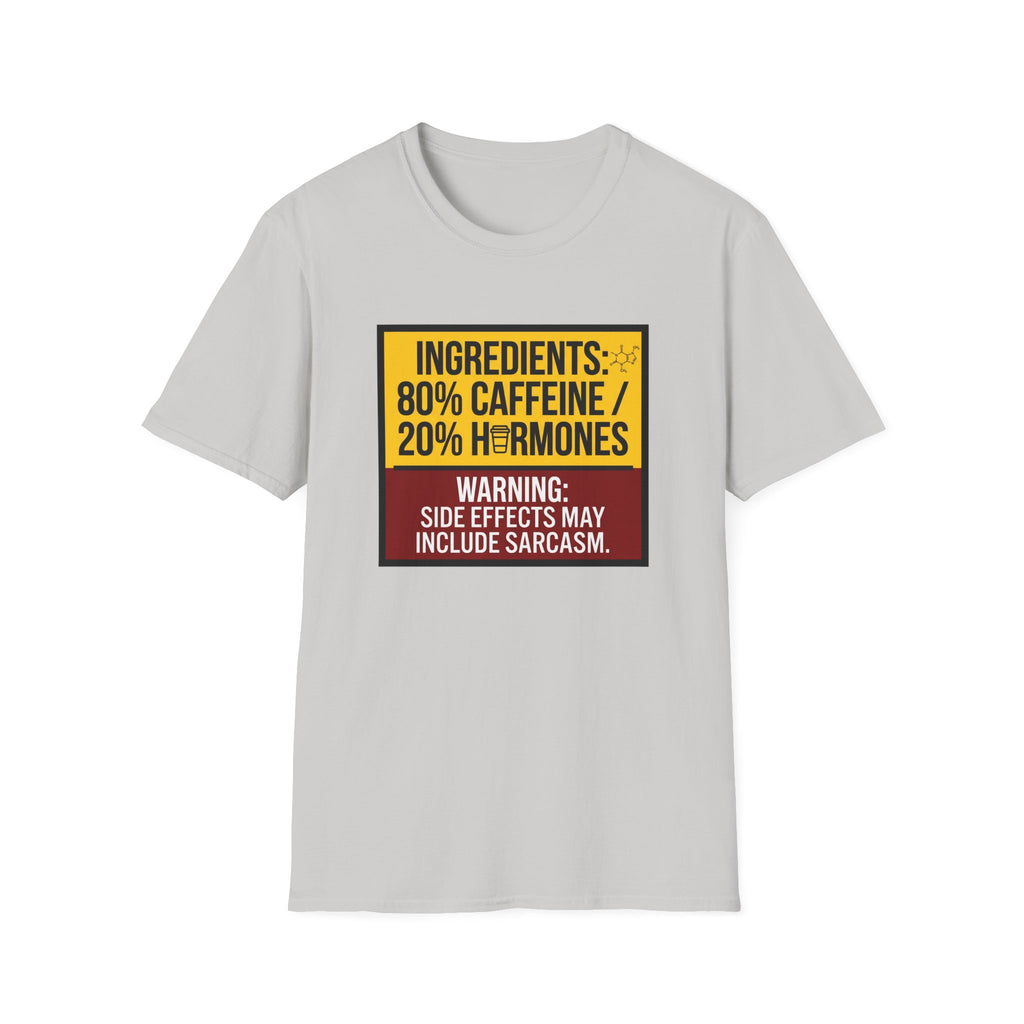 Ingredients 80% Caffeine 20% Hormones T-Shirt