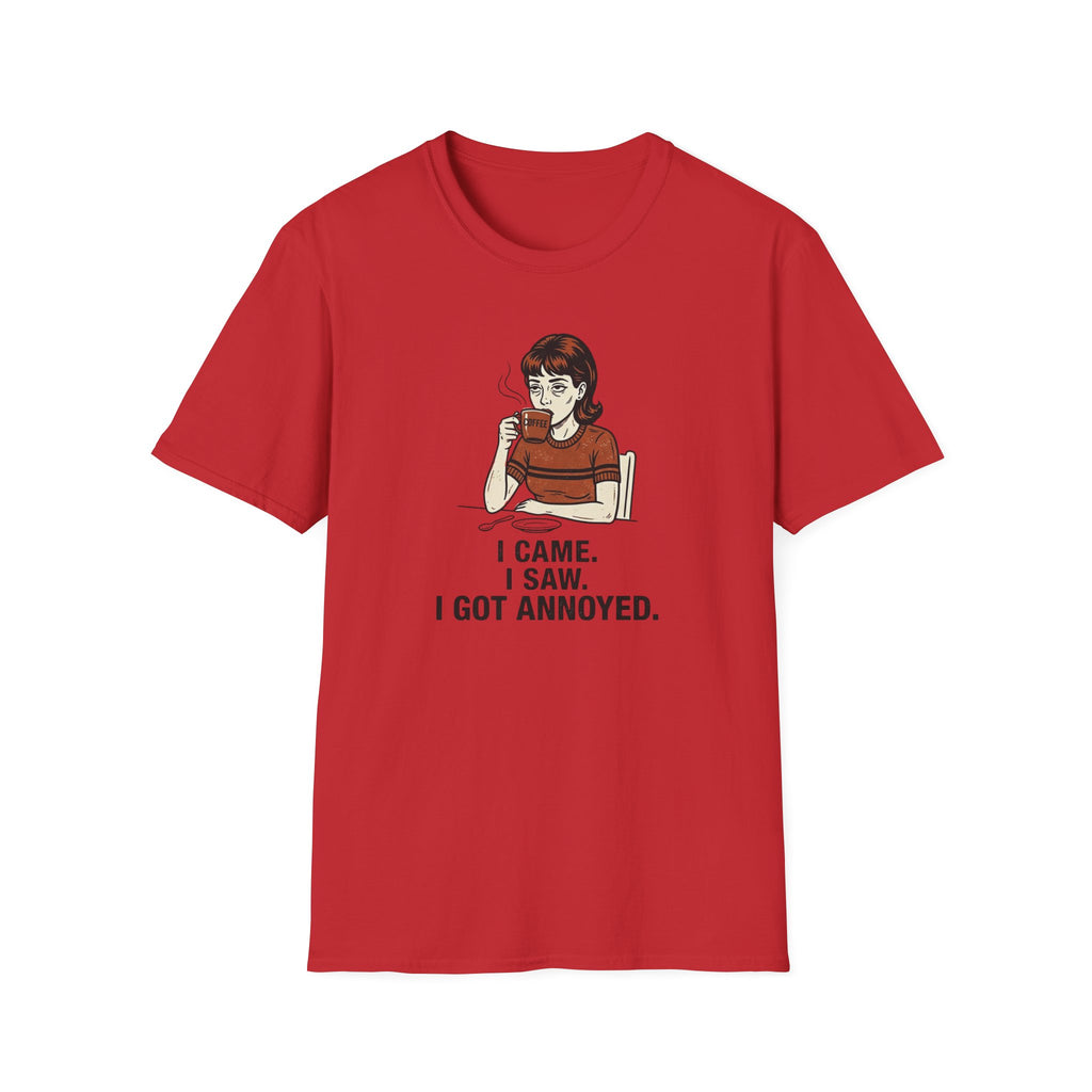 I came I saw Got Annoyed T-Shirt