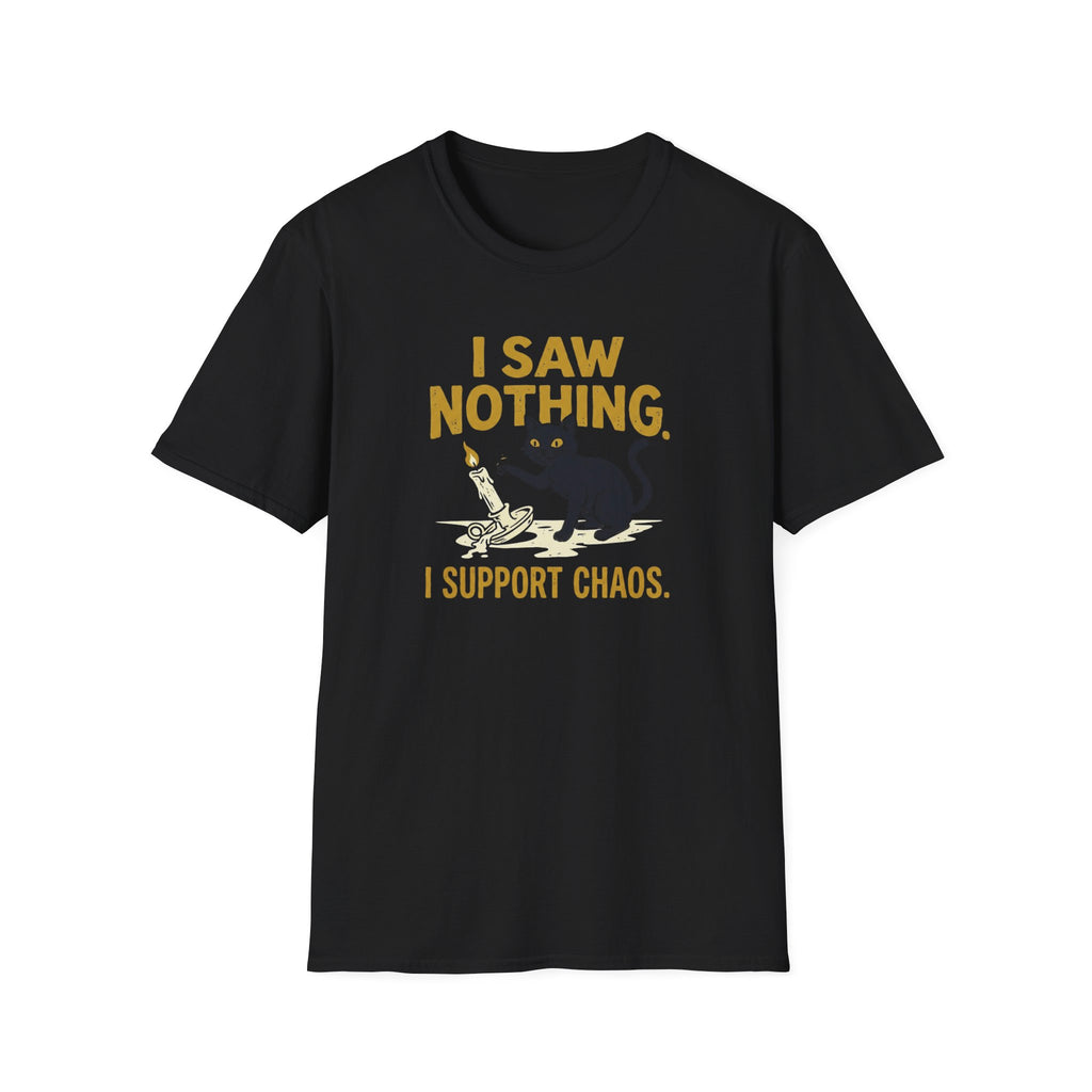 I Saw Nothing I Support Chaos T-Shirt