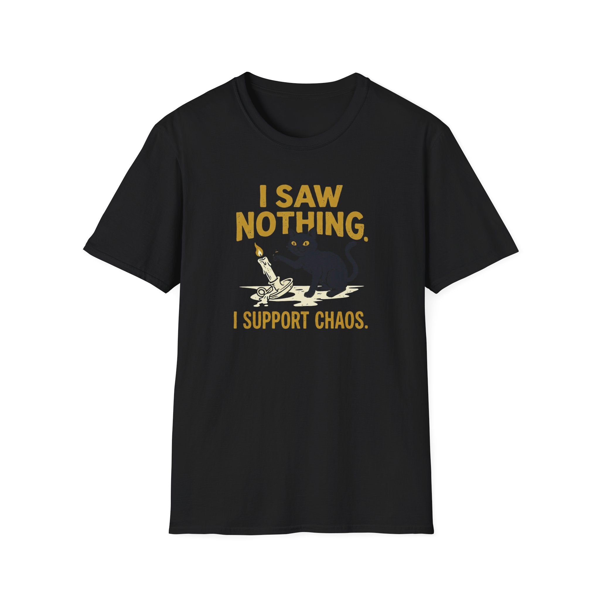 I Saw Nothing I Support Chaos T-Shirt