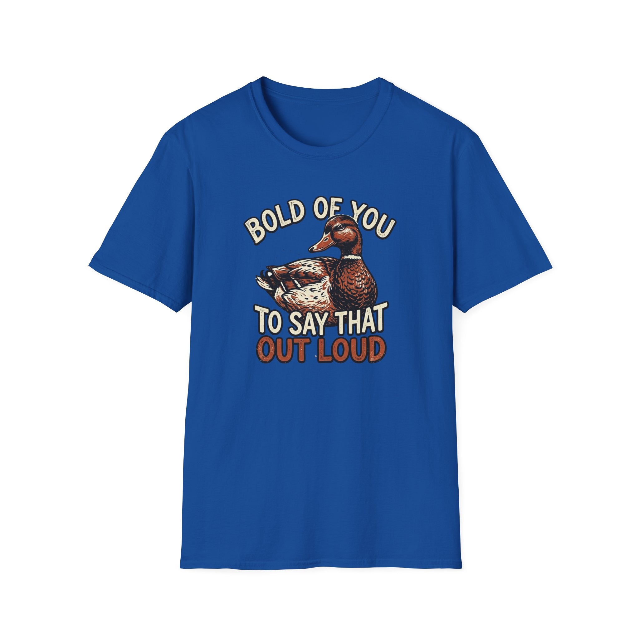 Bold Of You To Say That Out Loud T-Shirt