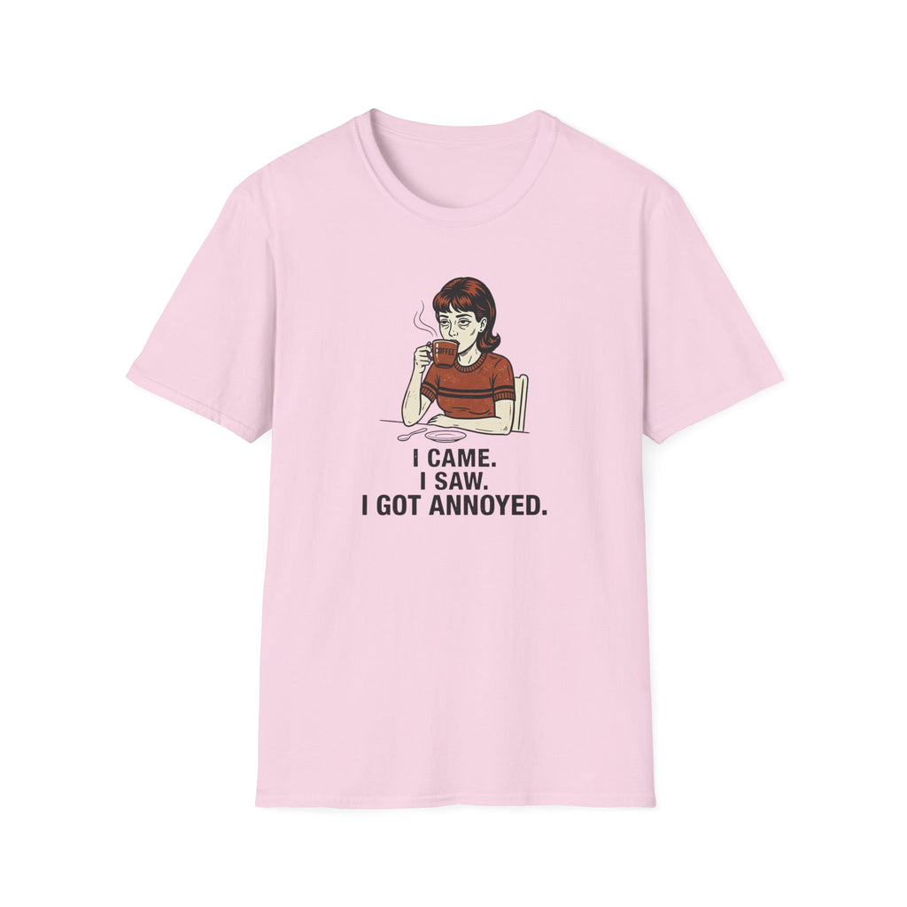 I came I saw Got Annoyed T-Shirt
