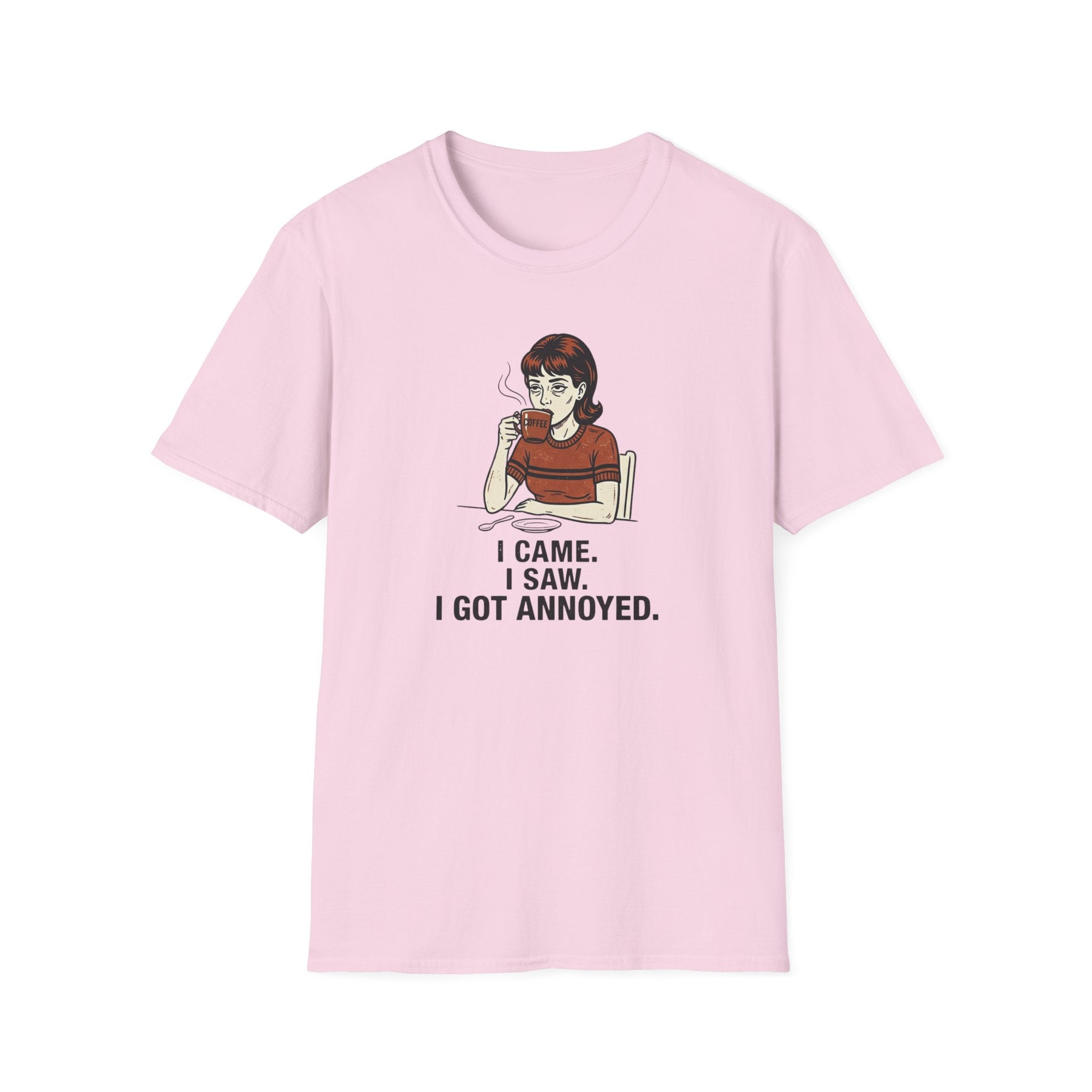 I came I saw Got Annoyed T-Shirt