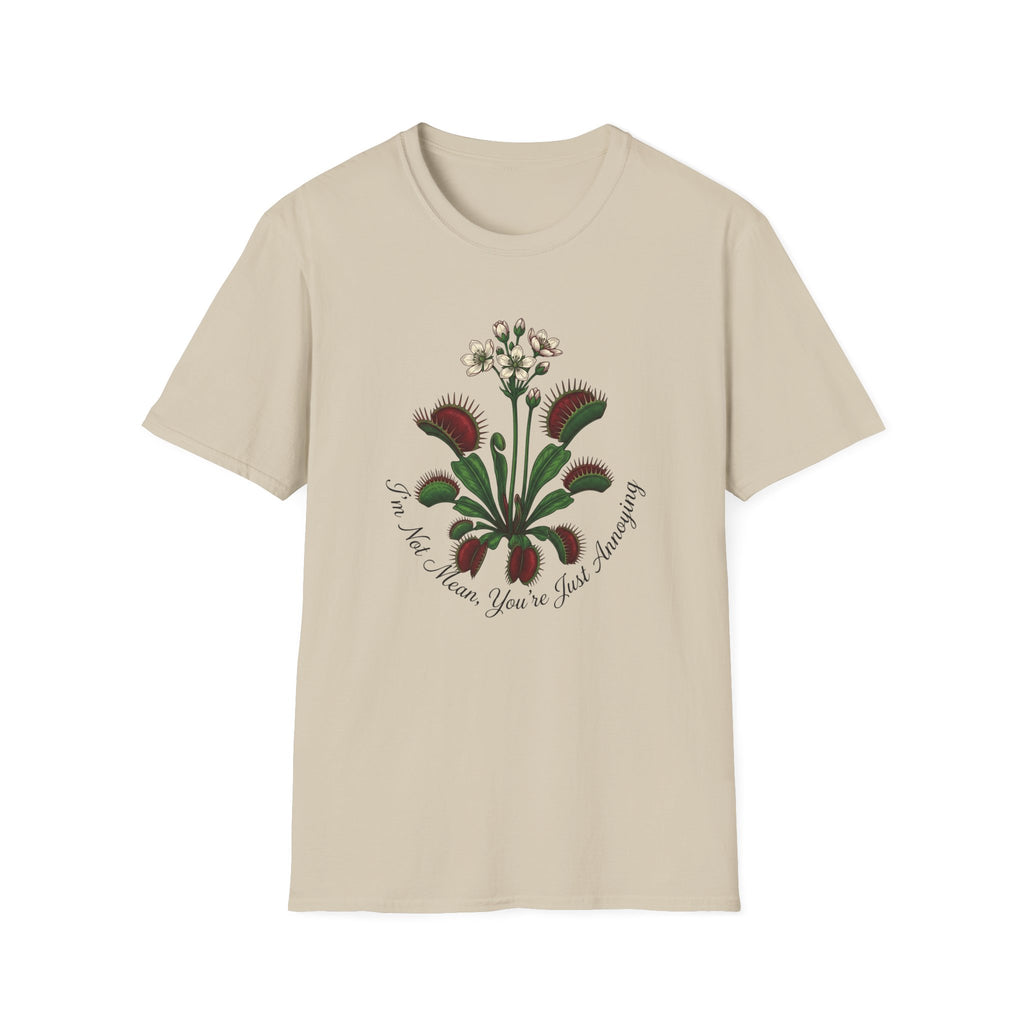 I'm Not Mean You Are Just Annoying (Flower) T-Shirt