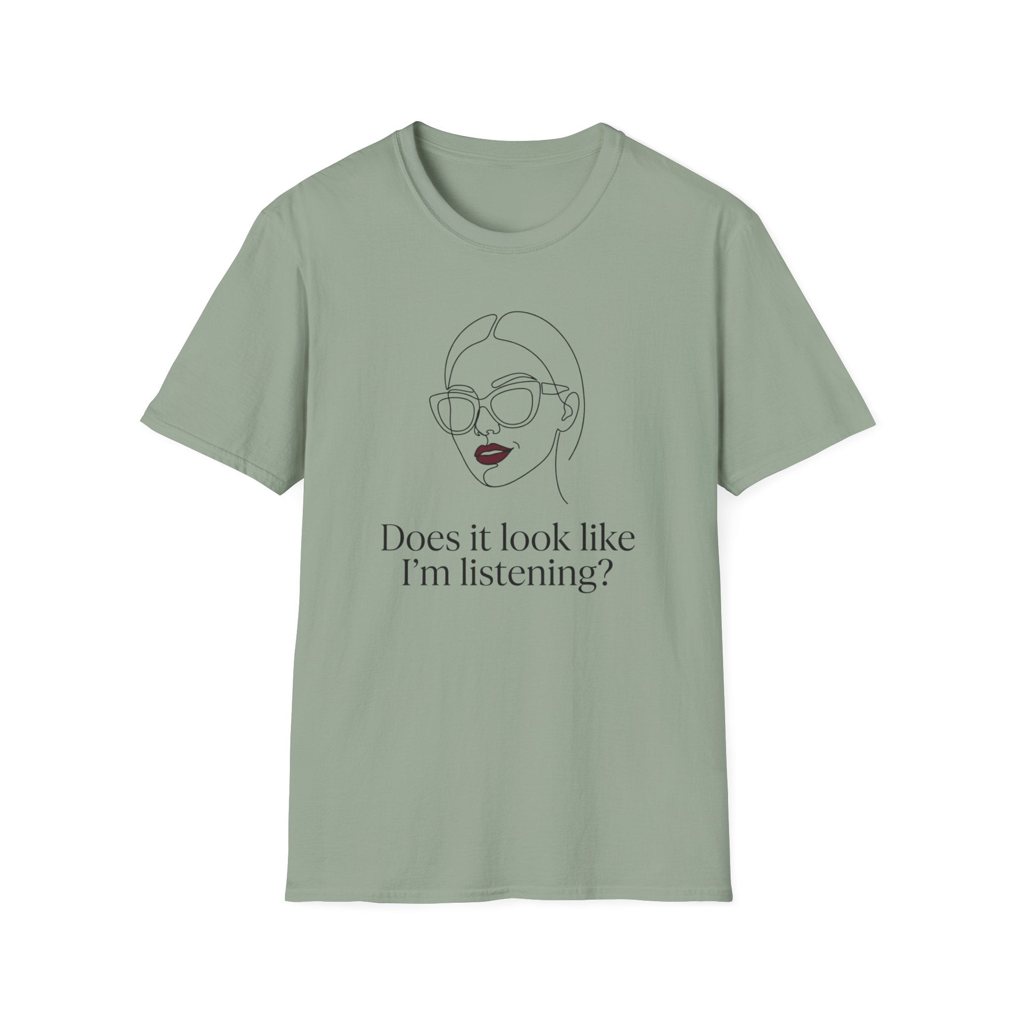 Does it Look Like I am Listening T-Shirt