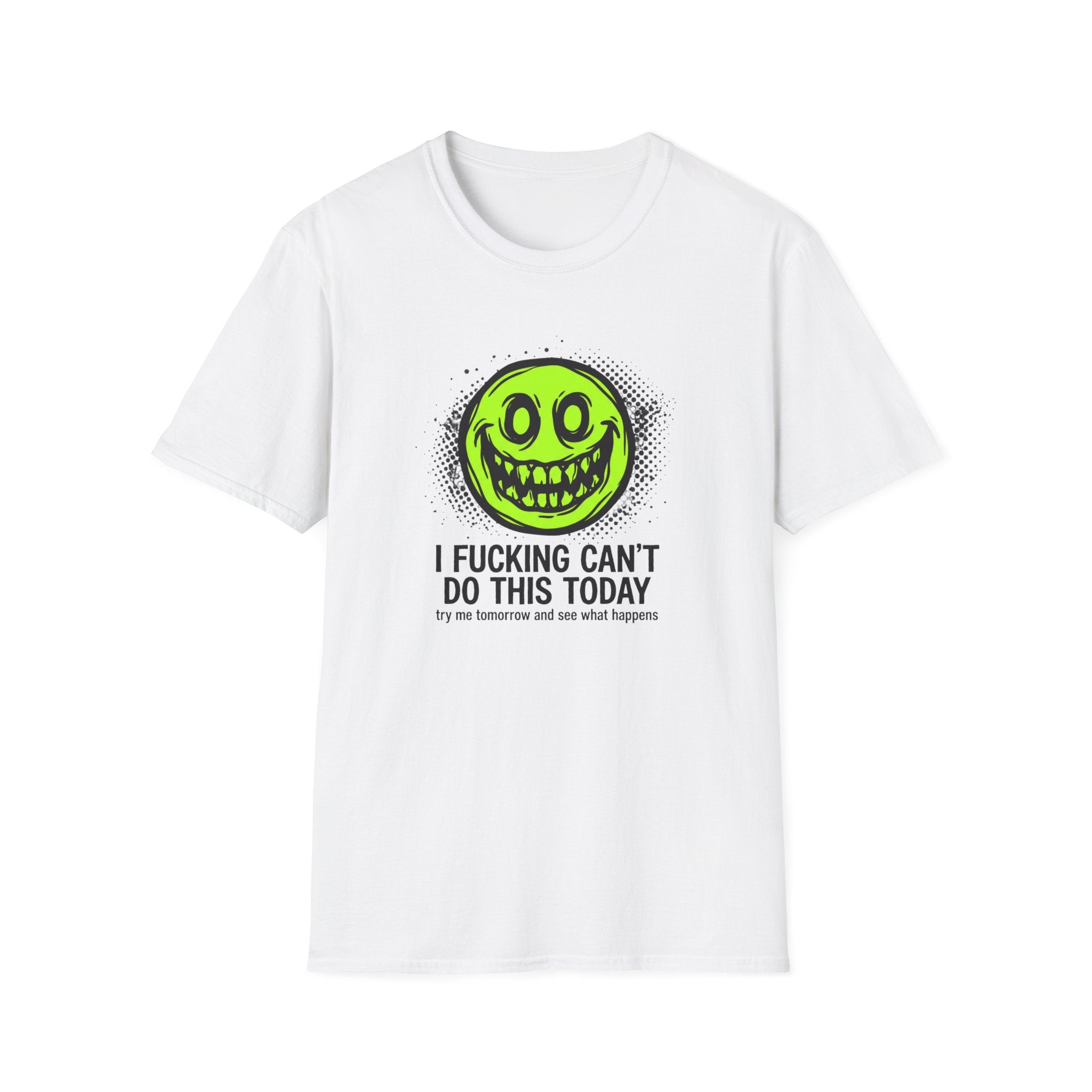 I Fucking Can't Do This Today T-Shirt