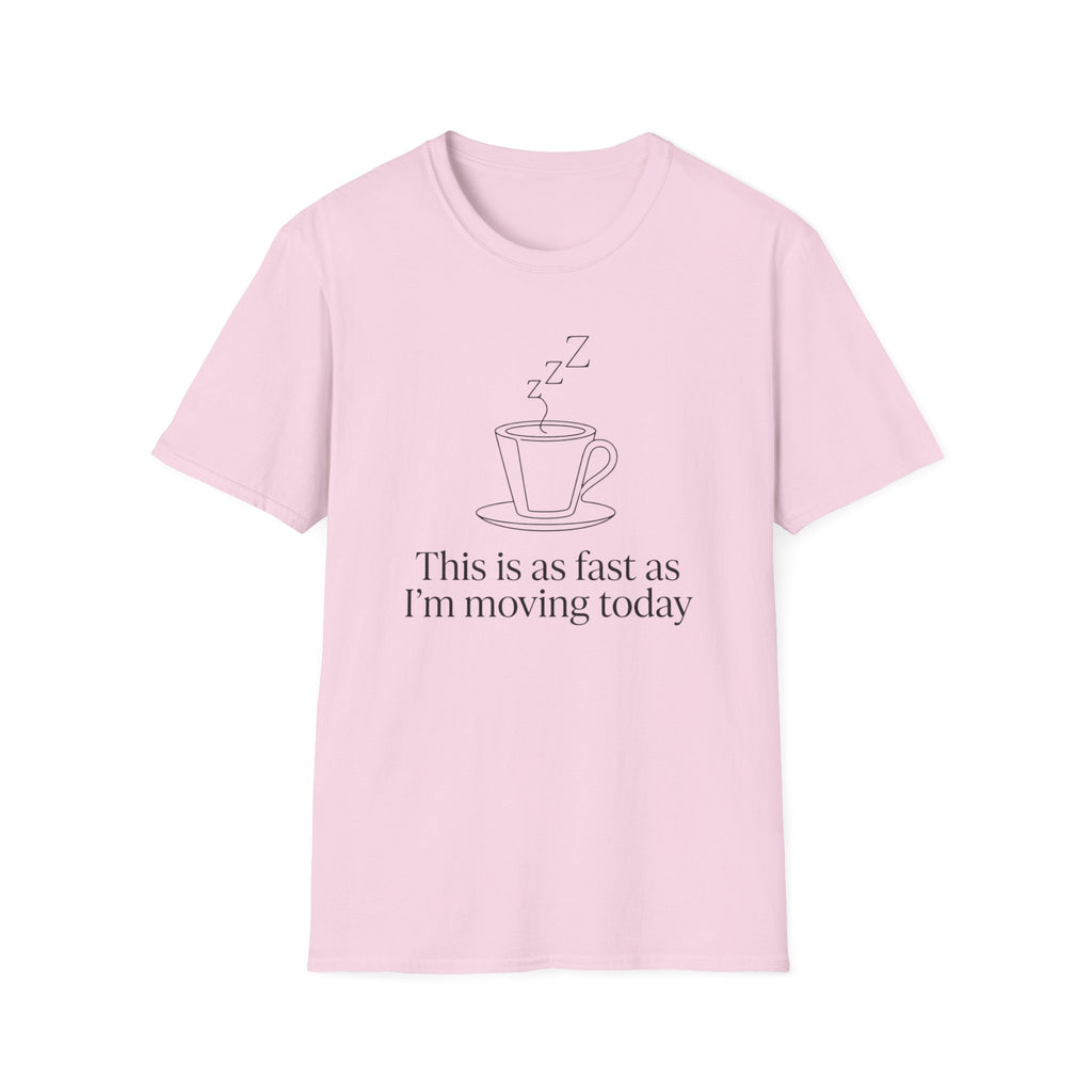 This Is As Fast As I'm Moving Today T-Shirt
