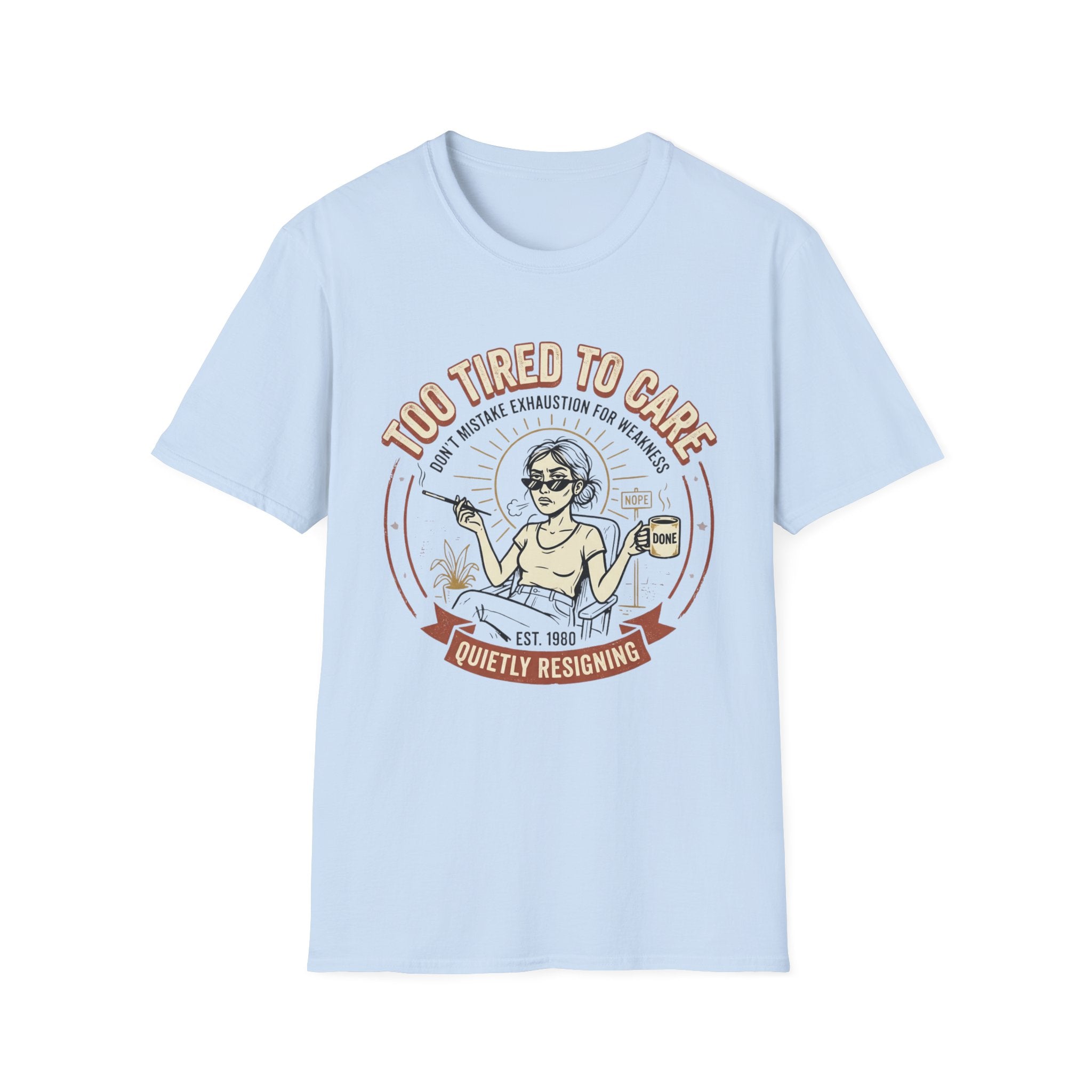 Too Tired to Care T-Shirt