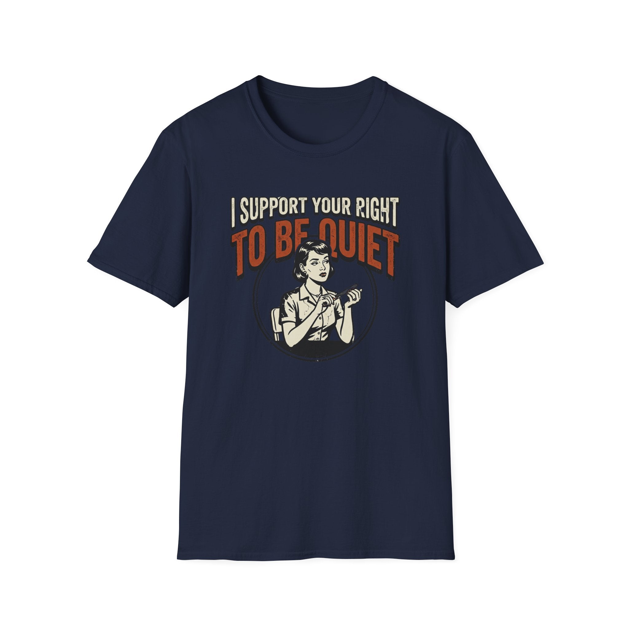I Support Your Right To Be Quiet T-Shirt