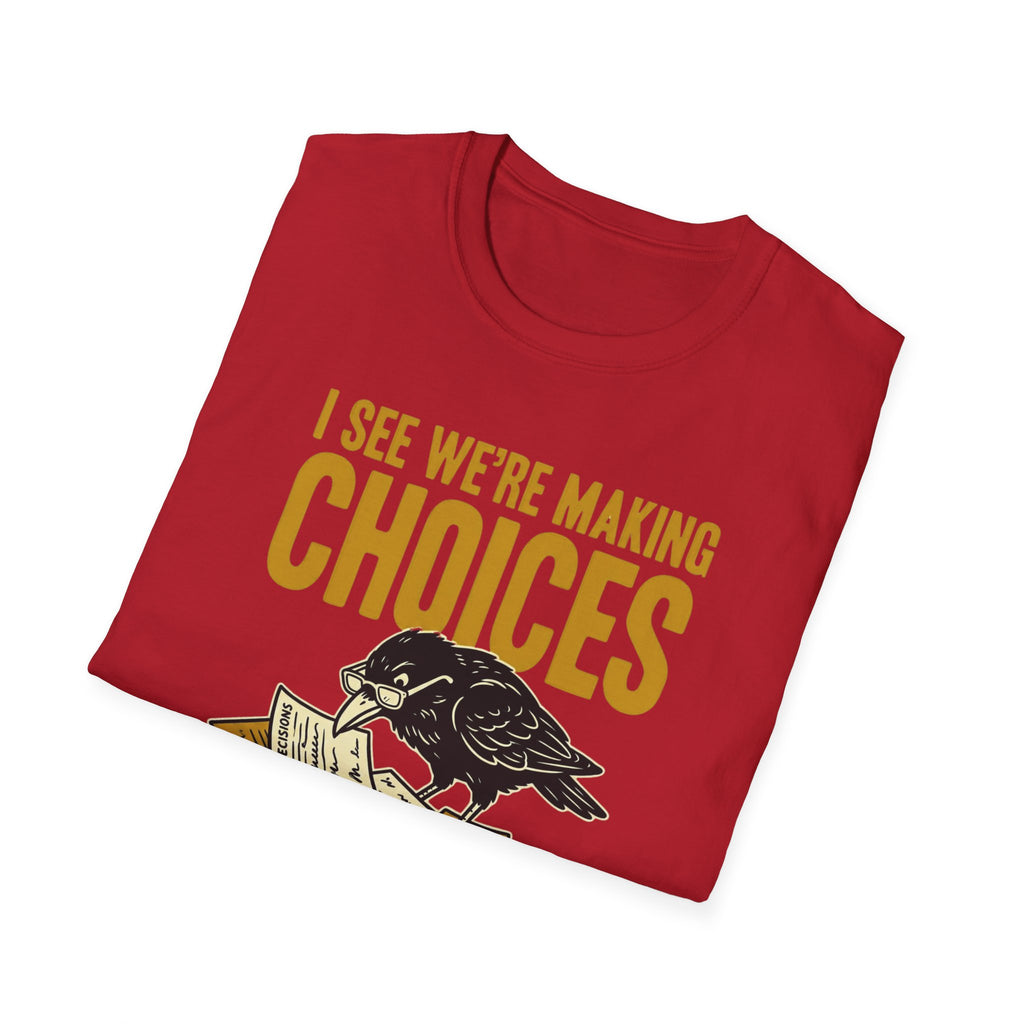 I See We Are Making Choices T-Shirt