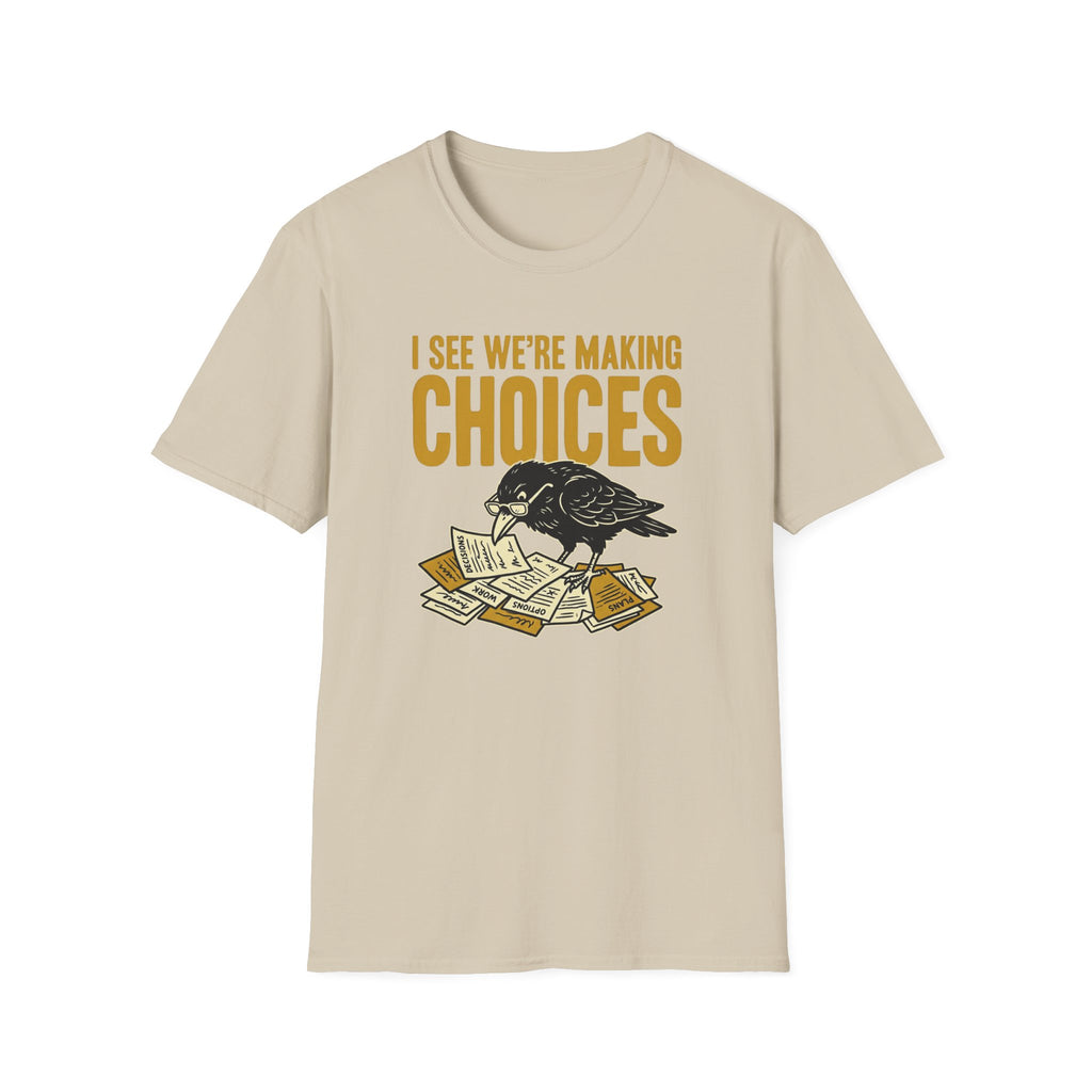 I See We Are Making Choices T-Shirt