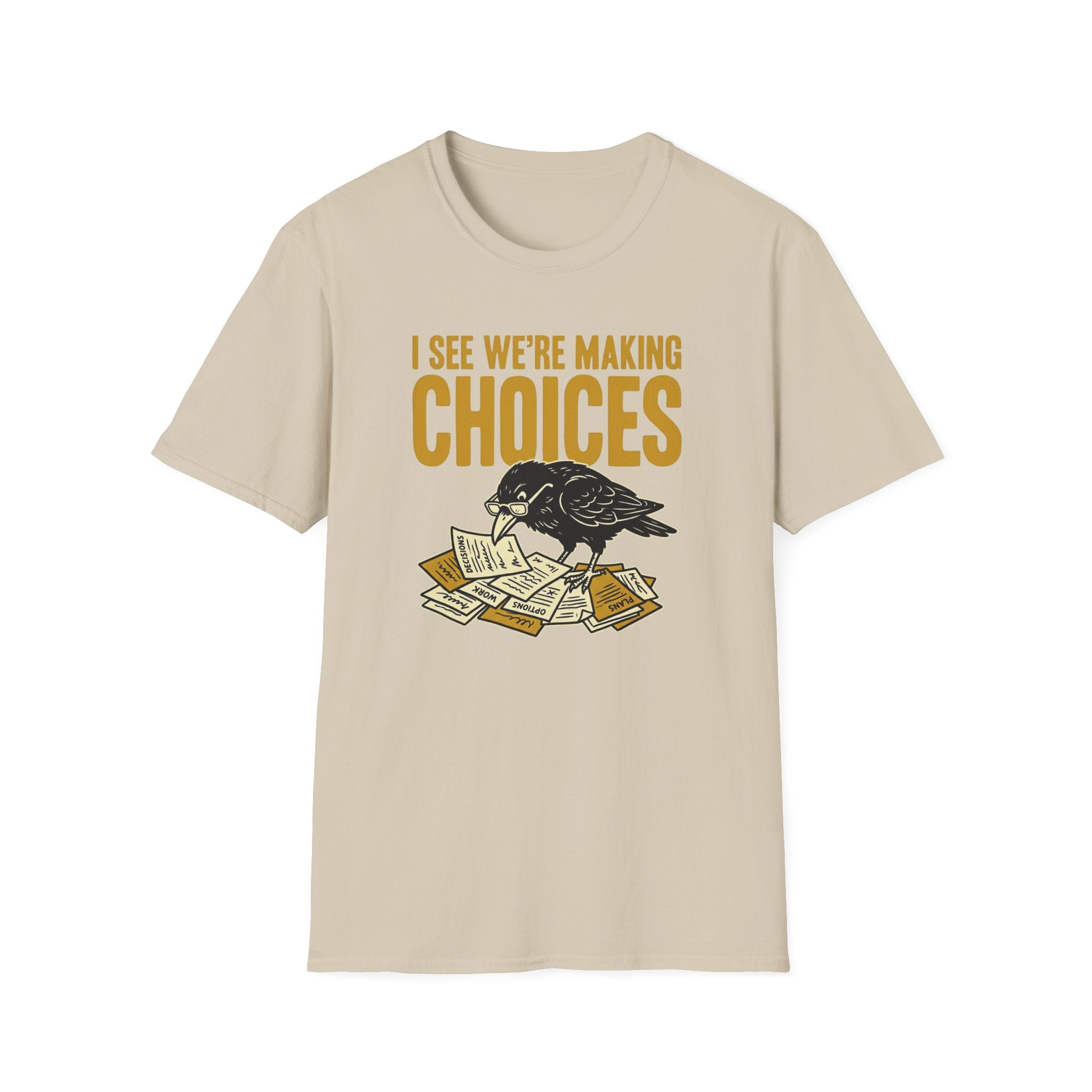 I See We Are Making Choices T-Shirt