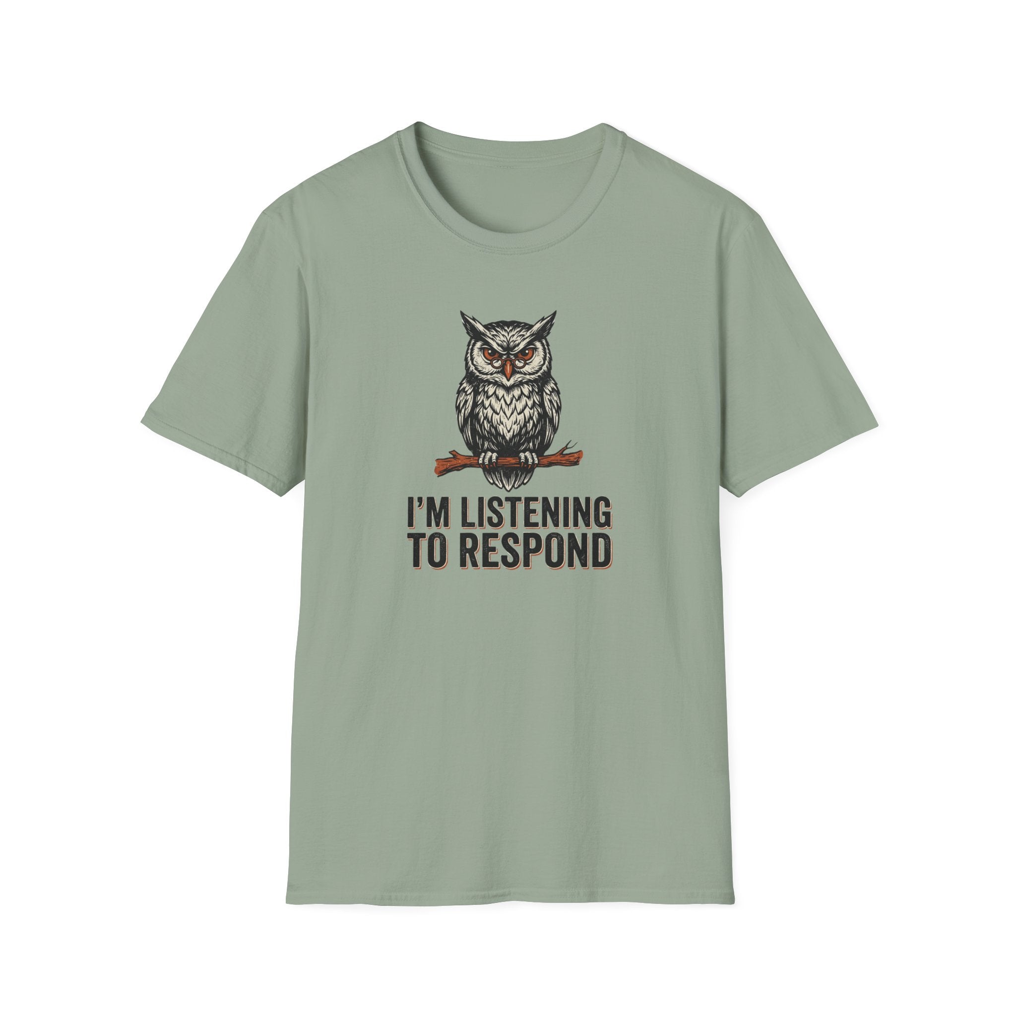 I'm Listening To Respond T-Shirt