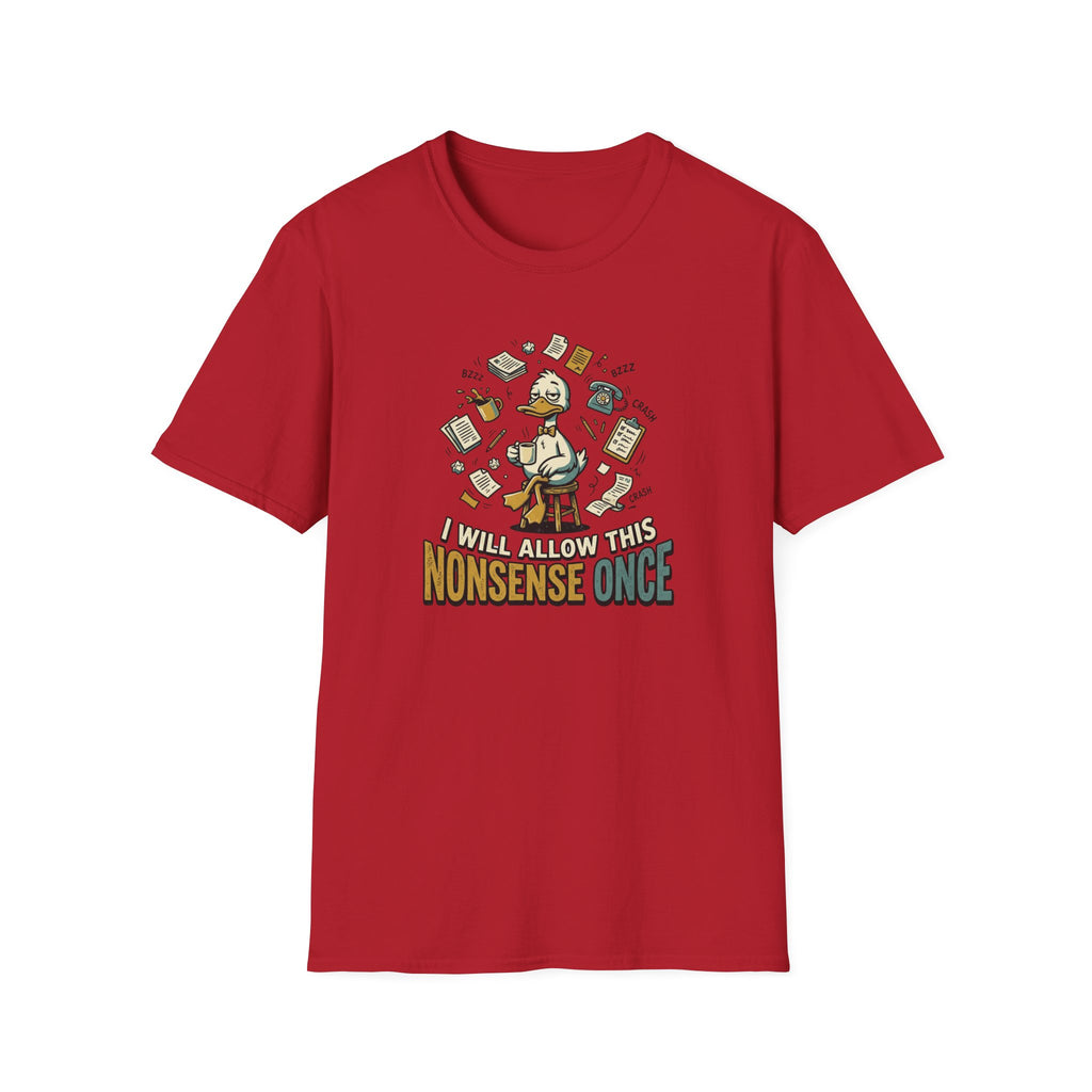 I Will Allow This Nonsense Once T-Shirt