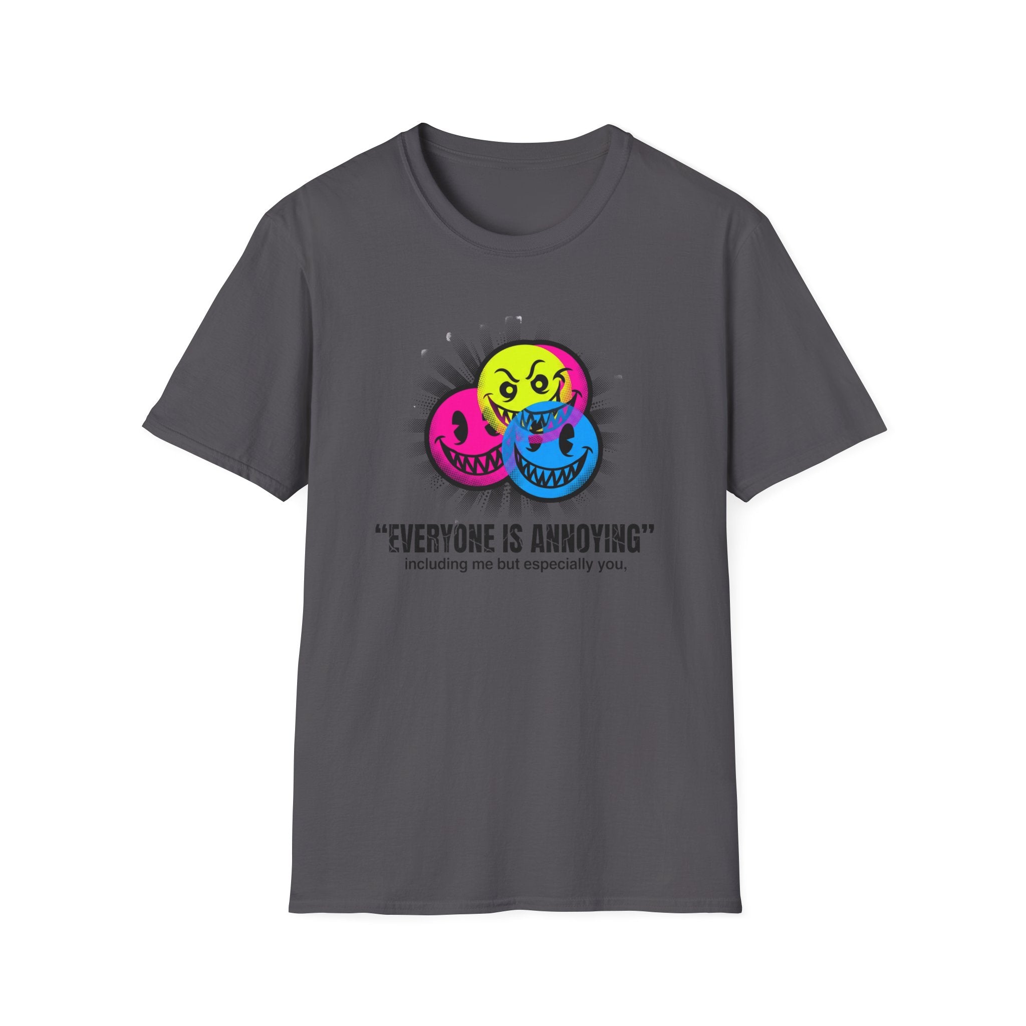 Everyone Is Annoying T-Shirt