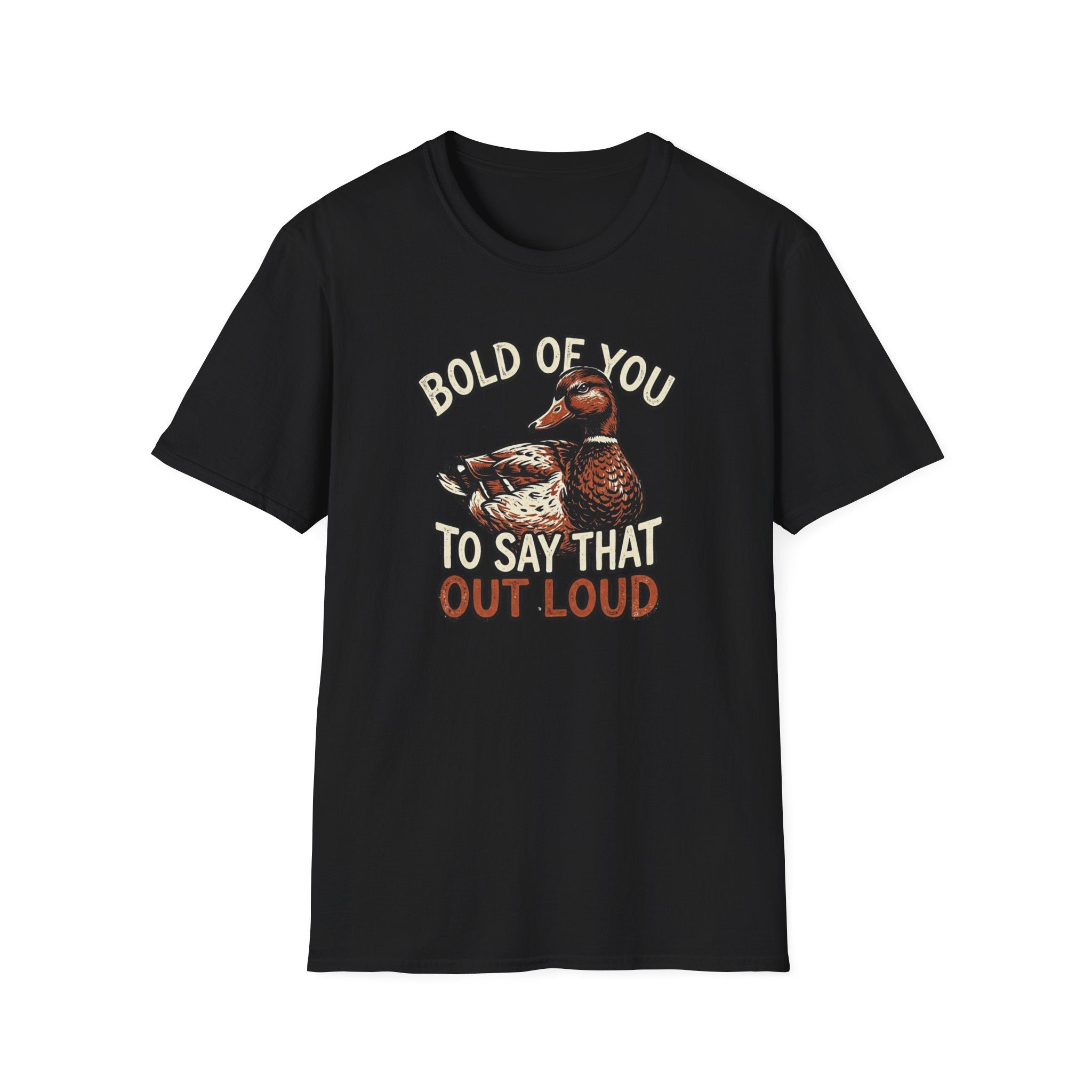 Bold Of You To Say That Out Loud T-Shirt