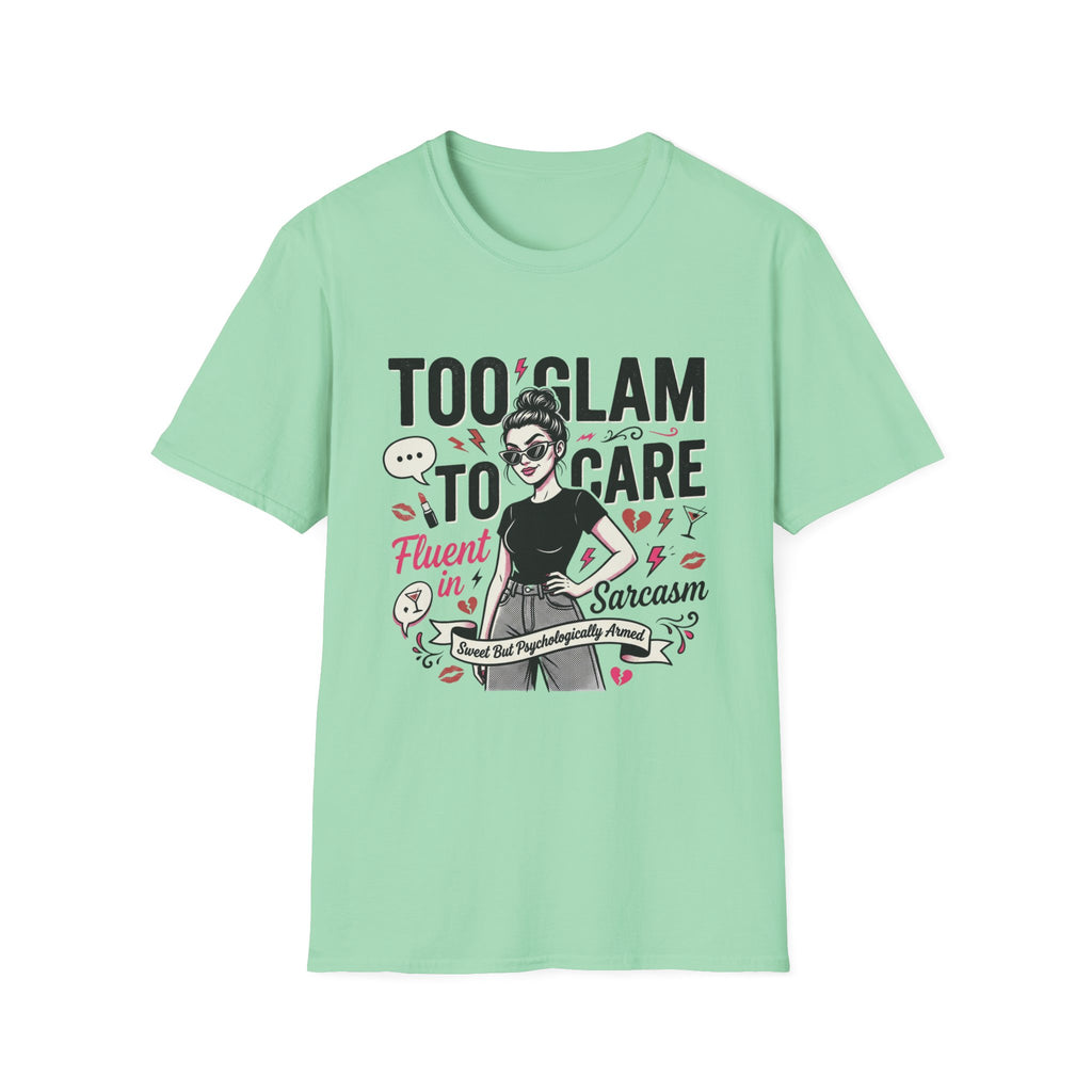 Too Glam To Care T-Shirt