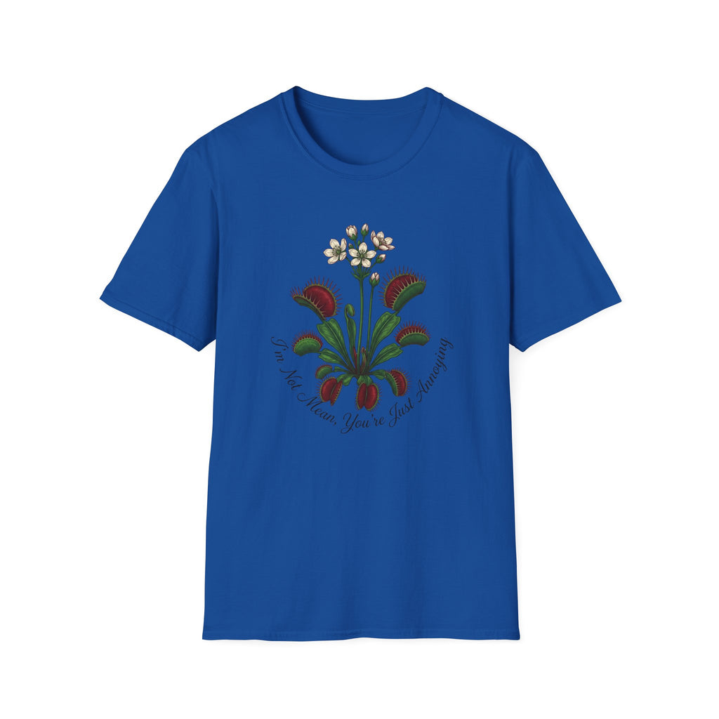I'm Not Mean You Are Just Annoying (Flower) T-Shirt