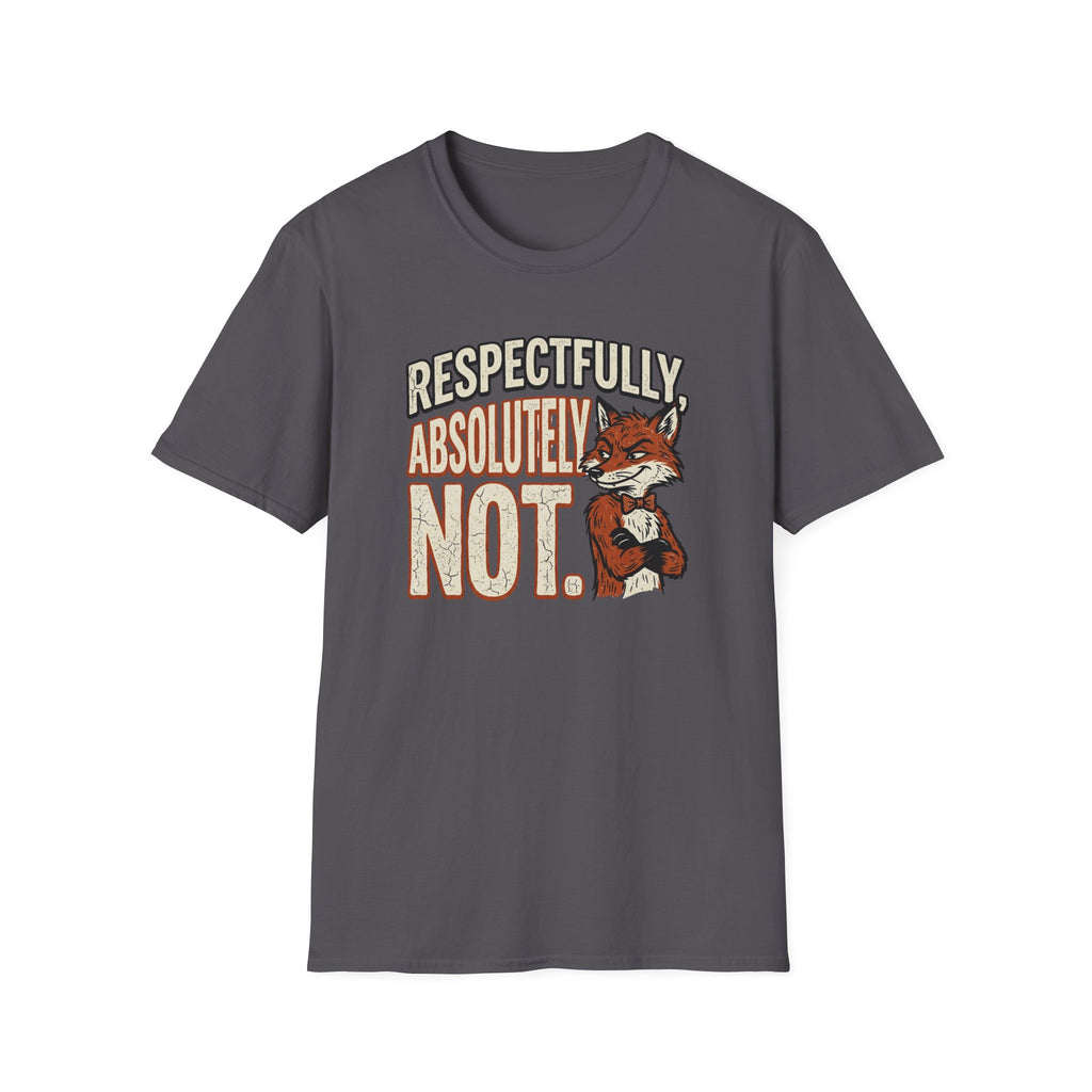 Respectfully Absolutely Not T-Shirt