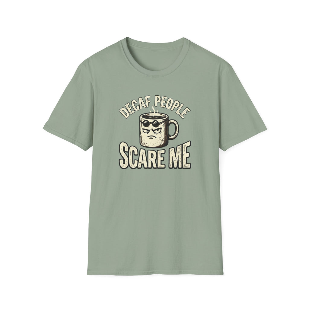 Decaf People Scare Me T-Shirt