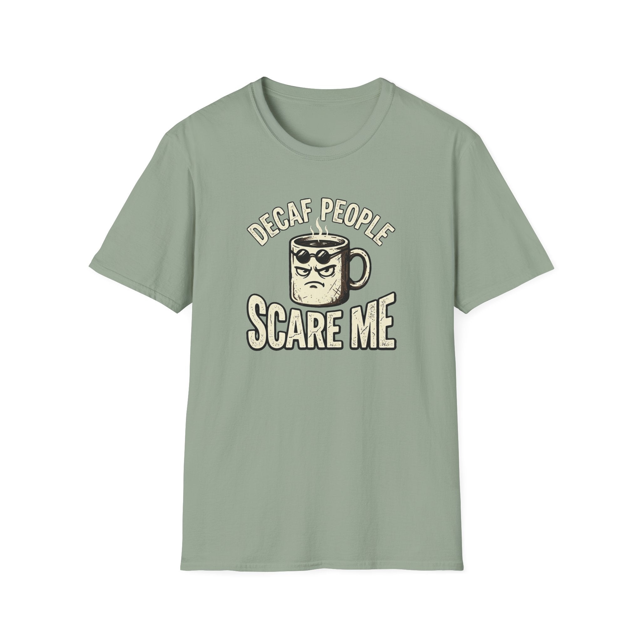 Decaf People Scare Me T-Shirt