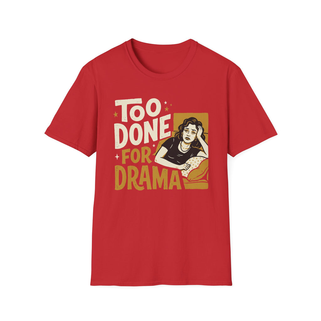 Too Done For Drama T-Shirt