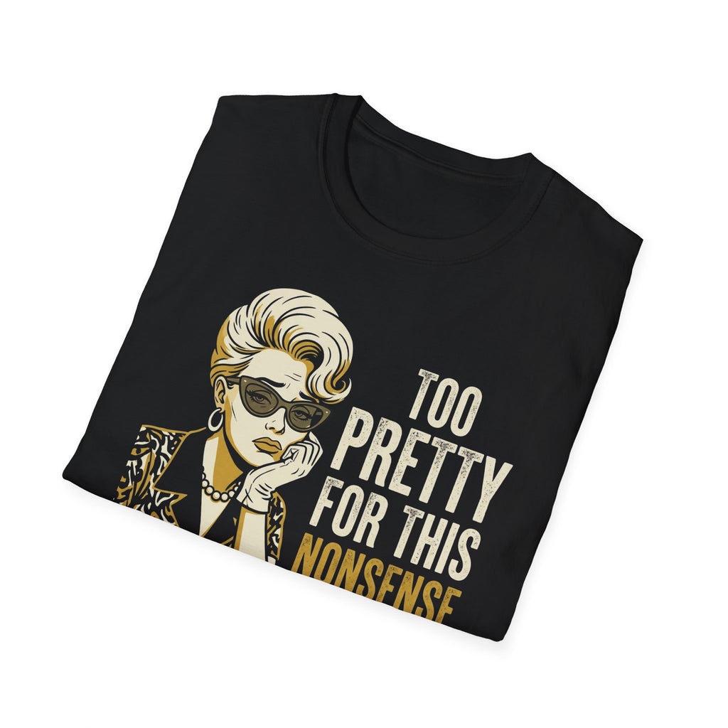 Too Pretty for this Nonsense T-Shirt