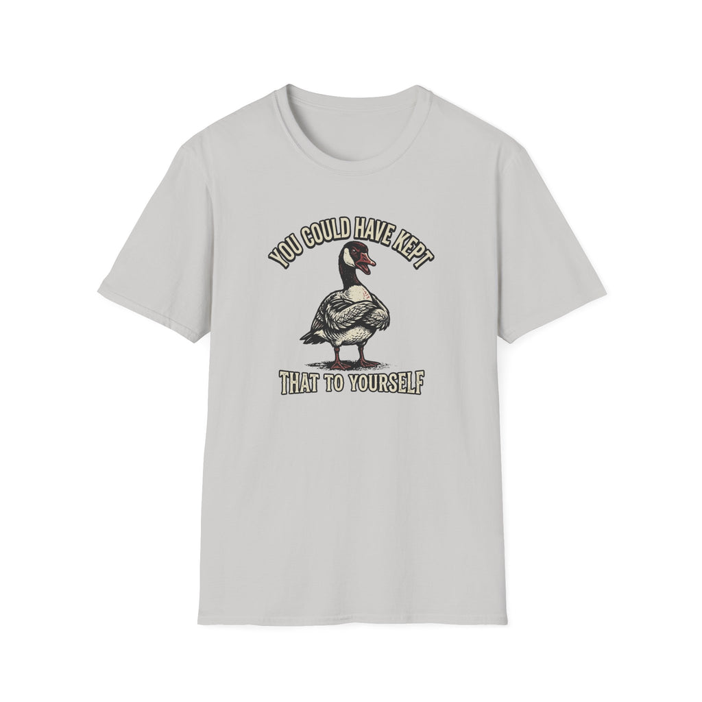 You Could Have Kept That To Yourself T-Shirt
